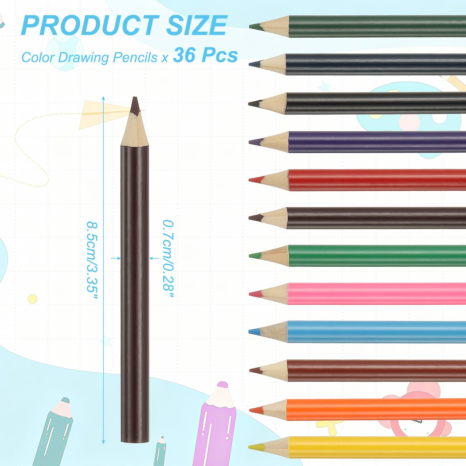 PRODUCT SIZE  
Color Drawing Pencils x 36 Pcs  
8.5cm/3.35" - 0.7cm/0.28"