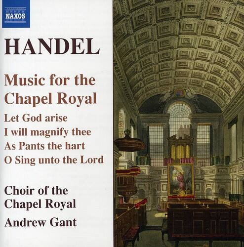 NAXOS

HANDEL  
Music for the Chapel Royal

Let God arise  
I will magnify thee  
As Pants the hart  
O Sing unto the Lord

Choir of the Chapel Royal  
Andrew Gant
