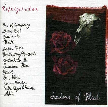 Refrigerator
One of Everything
Green Rush
Blue Prints
Thrill
Amber Major
Auntingtan/terport
Pretend to Be
Convenience Store
Retreat
Ellie Wand
Circus Freaks
With Razor Blades
Gold
Anchors of Bleed