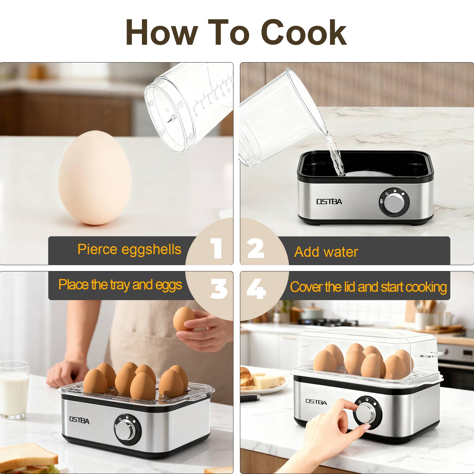 How To Cook

1. Pierce eggshells
2. Add water
3. Place the tray and eggs
4. Cover the lid and start cooking