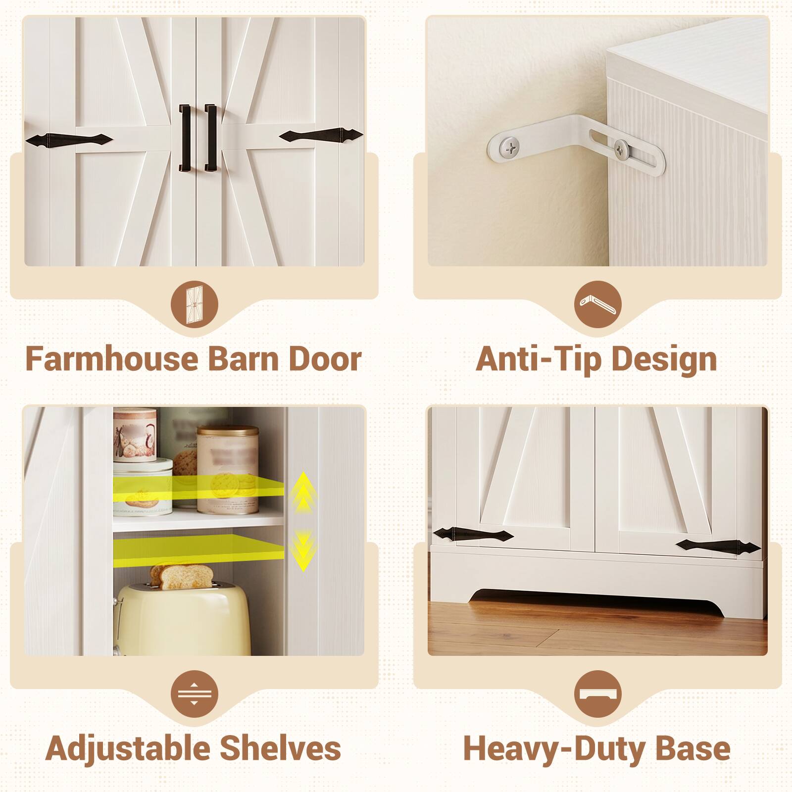 Farmhouse Barn Door  
Anti-Tip Design  
Adjustable Shelves  
Heavy-Duty Base