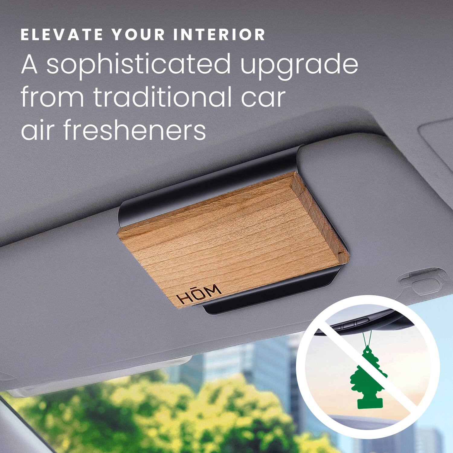 ELEVATE YOUR INTERIOR  
A sophisticated upgrade from traditional car air fresheners  

HÖM