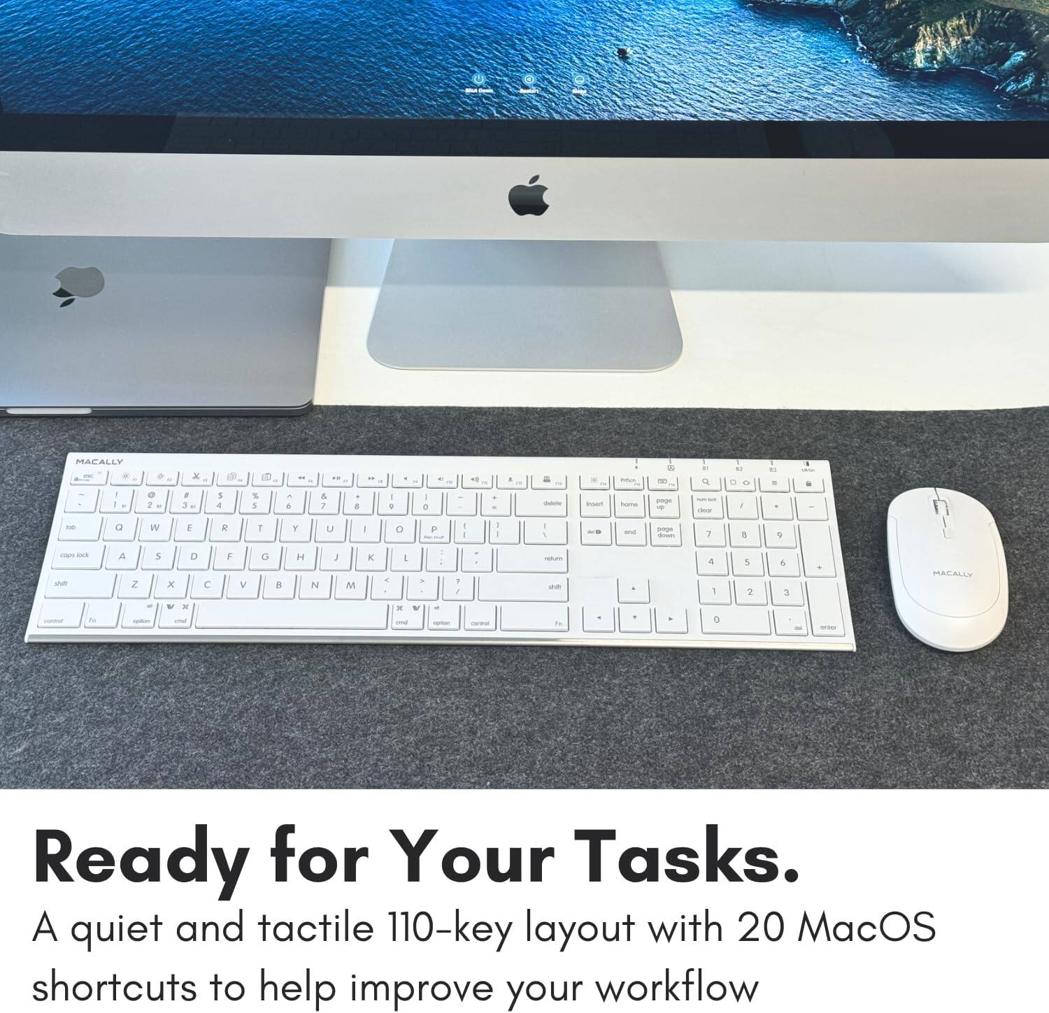 MACALLY Ready for Your Tasks. A quiet and tactile 110-key layout with 20 MacOS shortcuts to help improve your workflow MACALLY 1 d e 2 x F 3 E 4 5 4 - & 7 a 1 + - . 4 d a a - - d - - - - a - - 1 a a .. - . o a W a E T Y U a O P e - I 1 - - 7 1 9 ad - a Z S D - W - C F V O a H N M L - V - 1 1 - an 7 a o A 2 & 3 .