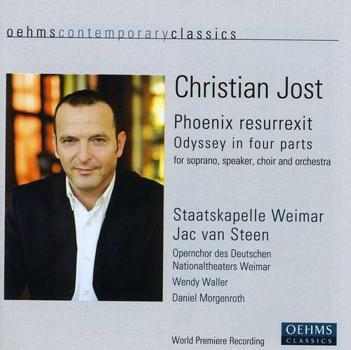 oehmscontemporaryclassics

Christian Jost  
Phoenix resurrexit  
Odyssey in four parts  
for soprano, speaker, choir and orchestra  

Staatskapelle Weimar  
Jac van Steen  
Opernchor des Deutschen Nationaltheaters Weimar  
Wendy Waller  
Daniel Morgenroth  

World Premiere Recording  

OEHMS CLASSICS
