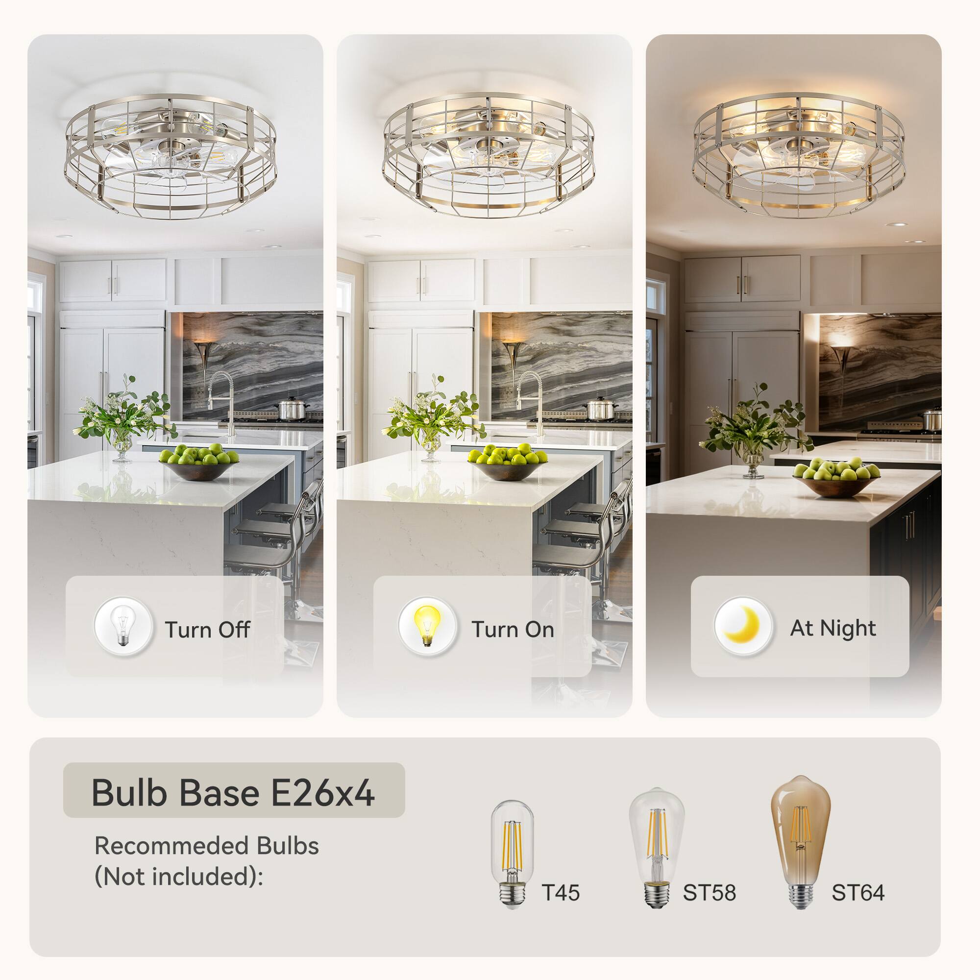 Turn Off  
Turn On  
At Night  

Bulb Base E26x4  

Recommended Bulbs (Not included):  
T45  
ST58  
ST64
