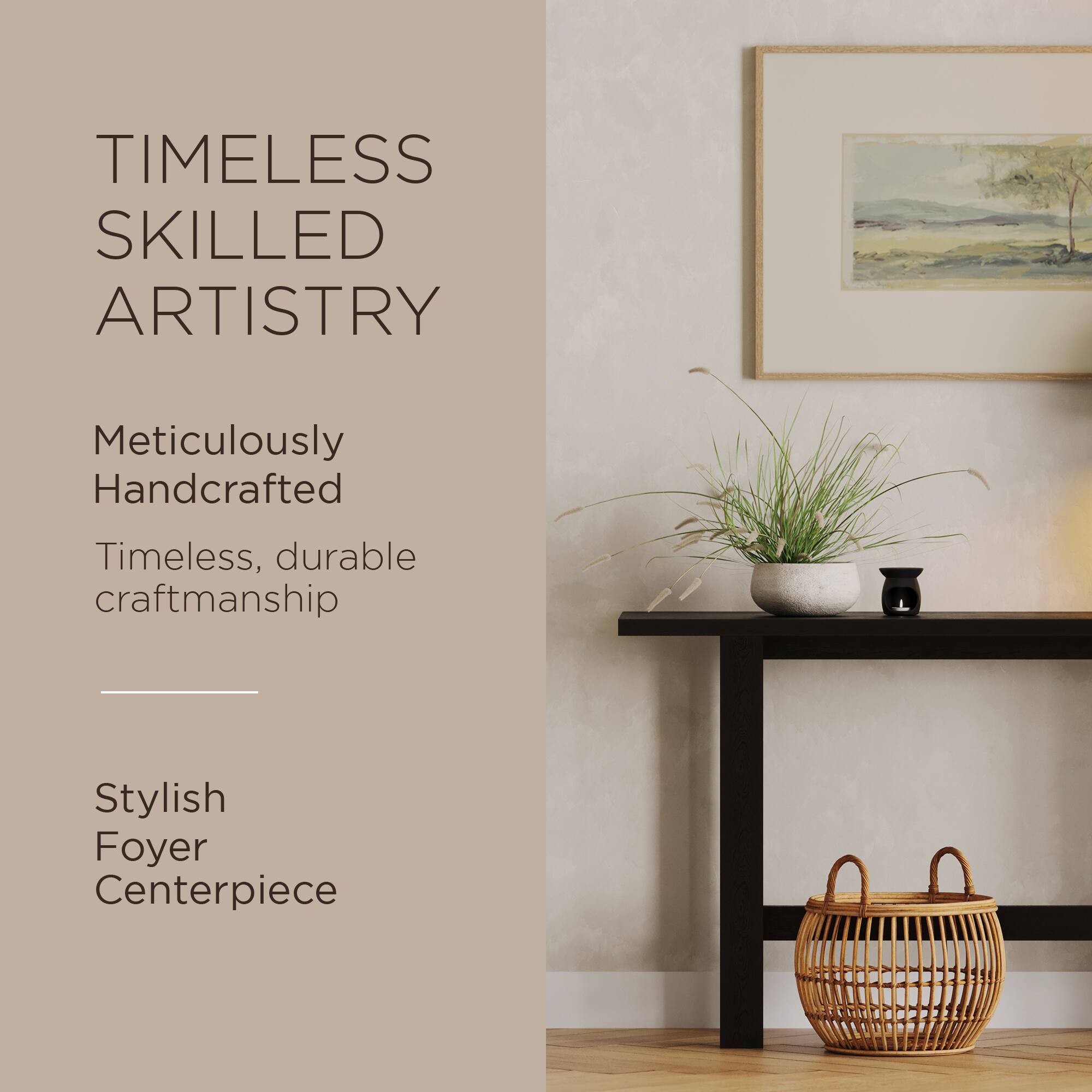 TIMELESS SKILLED ARTISTRY

Meticulously Handcrafted

Timeless, durable craftsmanship

Stylish Foyer Centerpiece