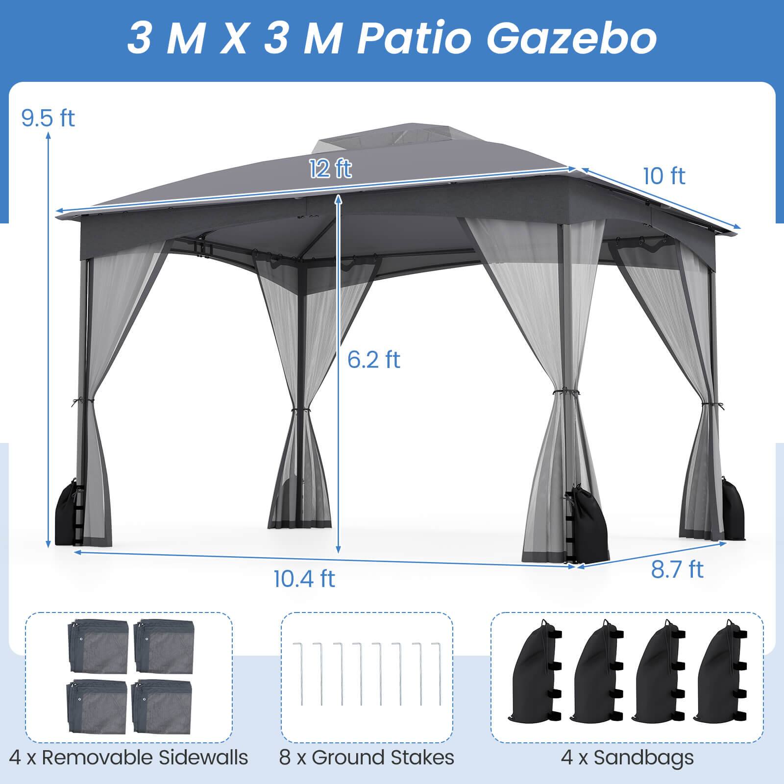 3 M X 3 M Patio Gazebo
9.5 ft
12 ft
10 ft
6.2 ft
10.4 ft
8.7 ft
4 X Removable Sidewalls
8 X Ground Stakes
4 X Sandbags