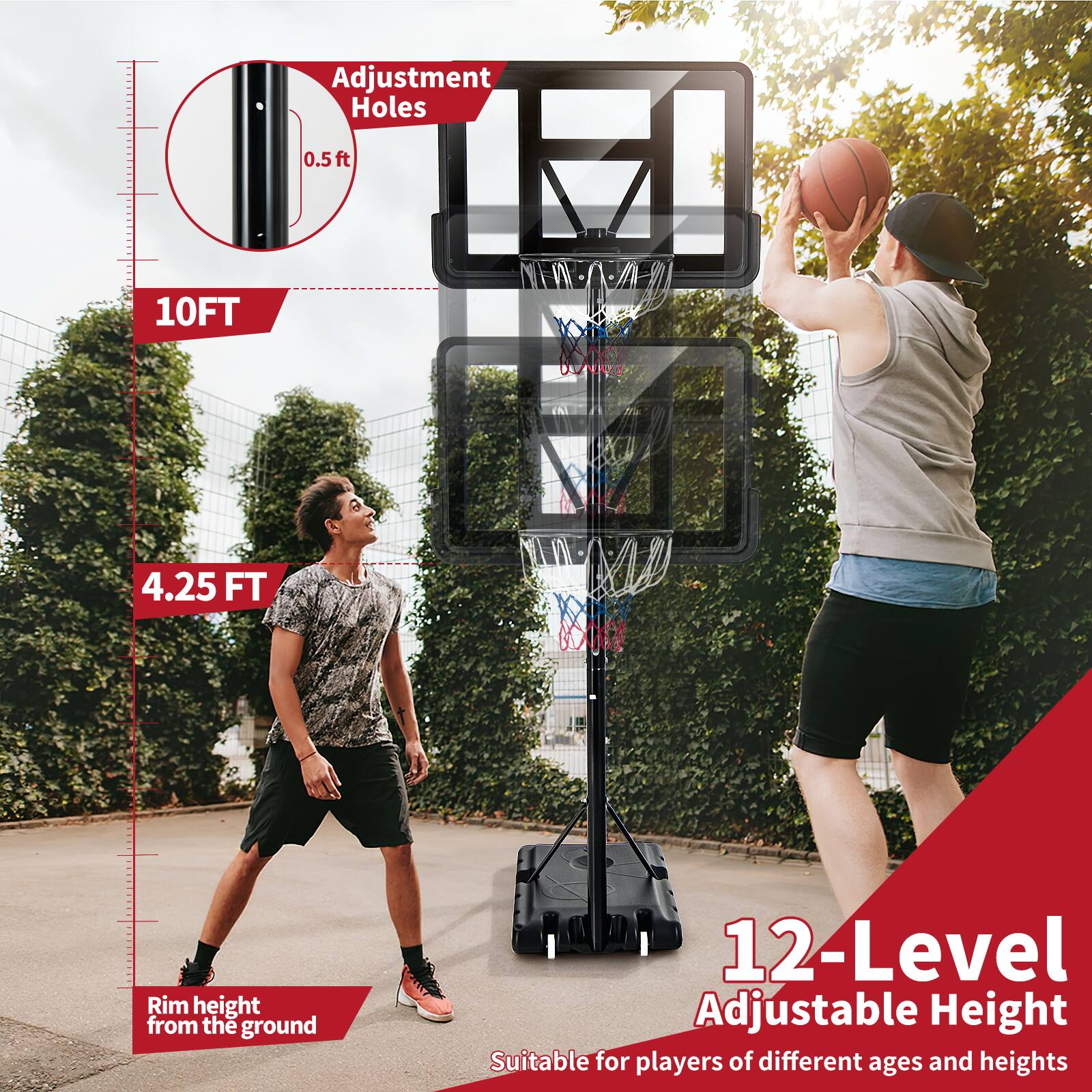 Adjustment Holes: 0.5 ft  
10 FT  
4.25 FT  
Rim height from the ground: 12-Level Adjustable Height  
Suitable for players of different ages and heights