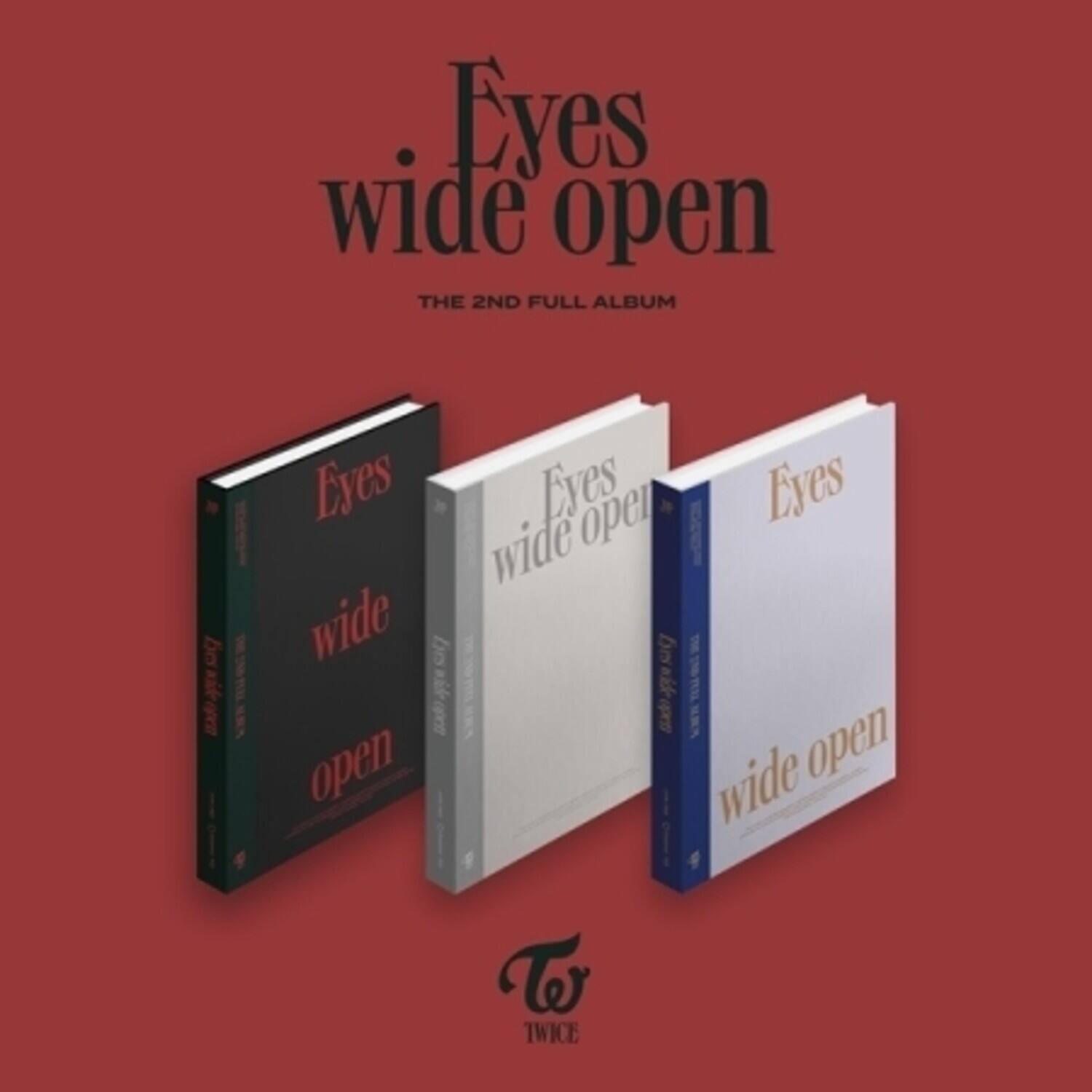 Eyes wide open  
THE 2ND FULL ALBUM  

Eyes wide open  
Eyes wide open  
Eyes wide open  

TWICE