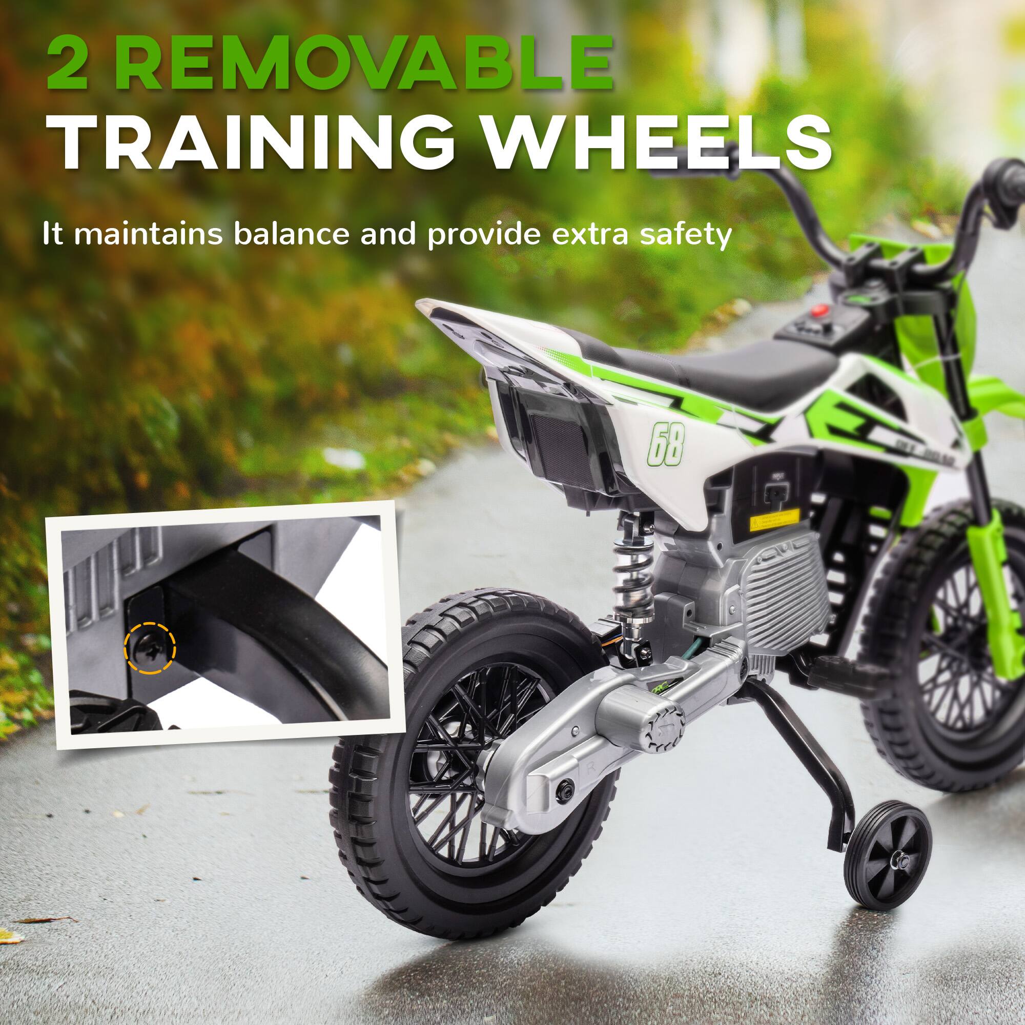 2 REMOVABLE TRAINING WHEELS

It maintains balance and provides extra safety