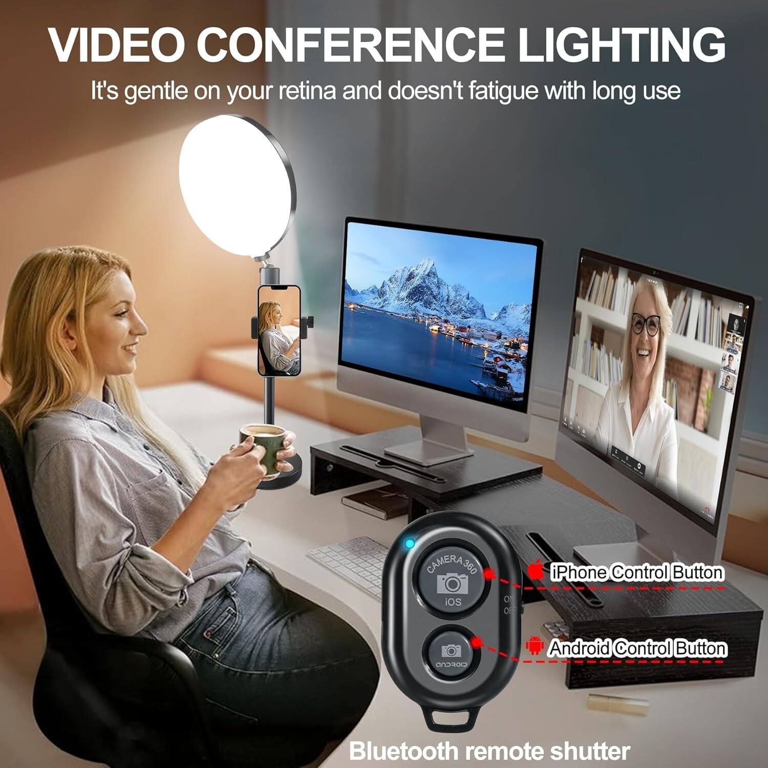 VIDEO CONFERENCE LIGHTING  
It's gentle on your retina and doesn't fatigue with long use  

CAMERA 360  
iPhone Control Button  
Android Control Button  
Bluetooth remote shutter