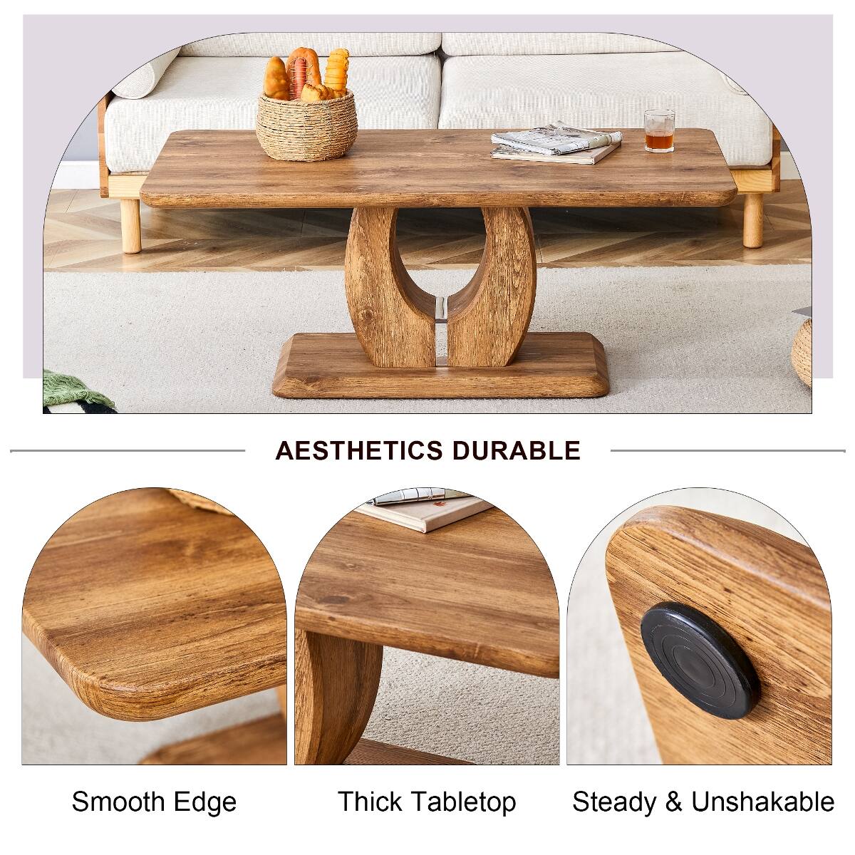 AESTHETICS DURABLE

Smooth Edge

Thick Tabletop

Steady & Unshakable