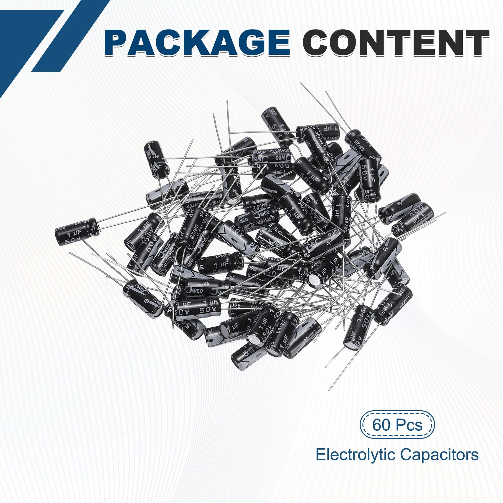 PACKAGE CONTENT

1. 5.0% < HE 2 n I I C8/25 MAY 2AVOLAGD 6aut MCO
   r 50v F 50v 503  UE 9 & 50  SErD 2.50m m/D nic to  0 1UF S1 120 % OHO 9 GE/BO 1 TkA J 08/29 10G0 50V wCe wed gom 2E 1228 50g SNUCE 1 p2n F 1 MF 0 60

3. 10 Dr WCO 2A T 25 PNS - 7 SOV 50V  F 50 50 5 UF 1F 08/25 50% UF WiF DV 5OV 60 Pcs Electrolytic Capacitors