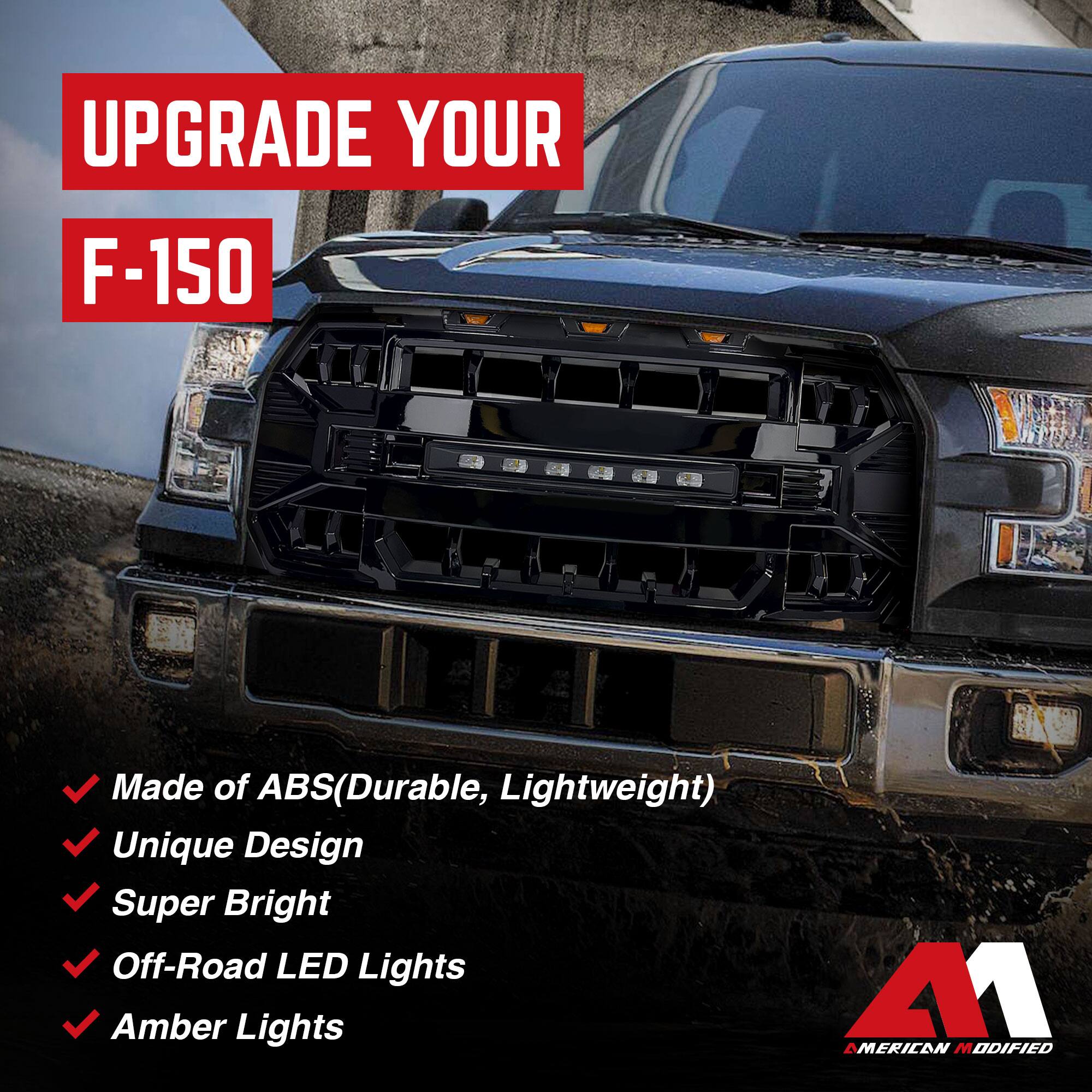 UPGRADE YOUR F-150

- Made of ABS (Durable, Lightweight)
- Unique Design
- Super Bright
- Off-Road LED Lights
- Amber Lights

M1 AMERICAN MODIFIED