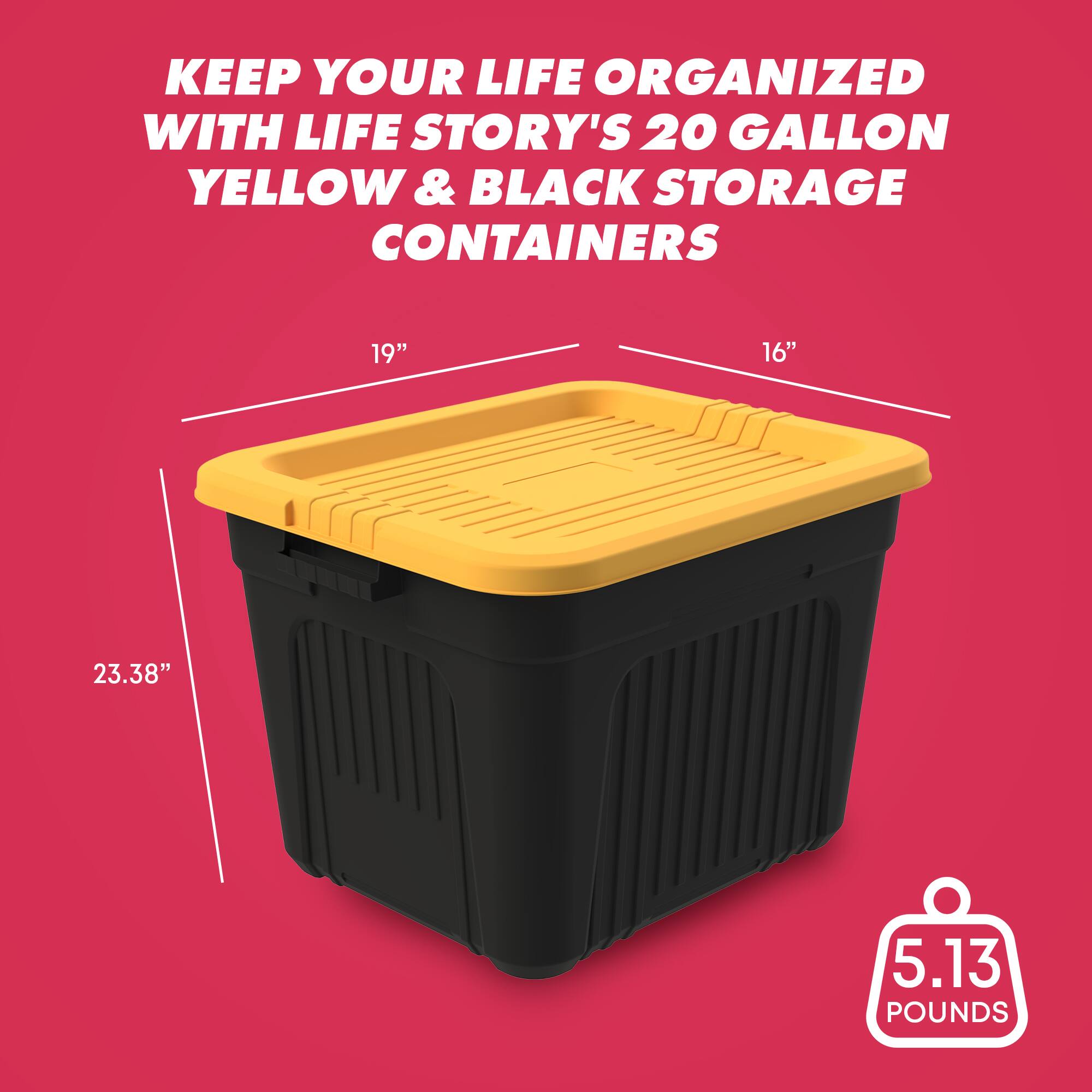 KEEP YOUR LIFE ORGANIZED WITH LIFE STORY'S 20 GALLON YELLOW & BLACK STORAGE CONTAINERS

19"
16"
23.38"
5.13 POUNDS