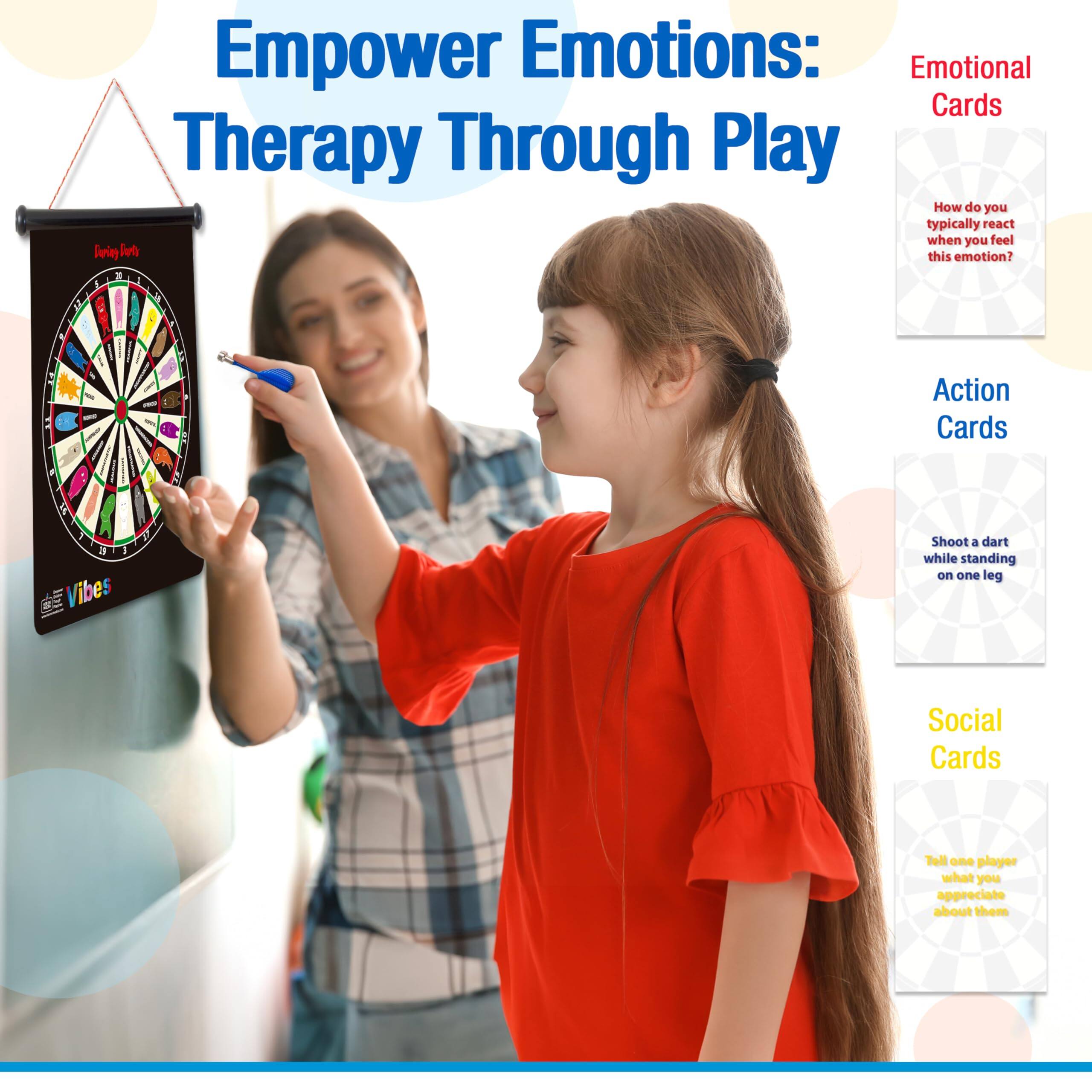 Empower Emotions: Therapy Through Play

Emotional Cards
- How do you typically react when you feel this emotion?

Action Cards
- Shoot a dart while standing on one leg

Social Cards
- Tell one player what you appreciate about them