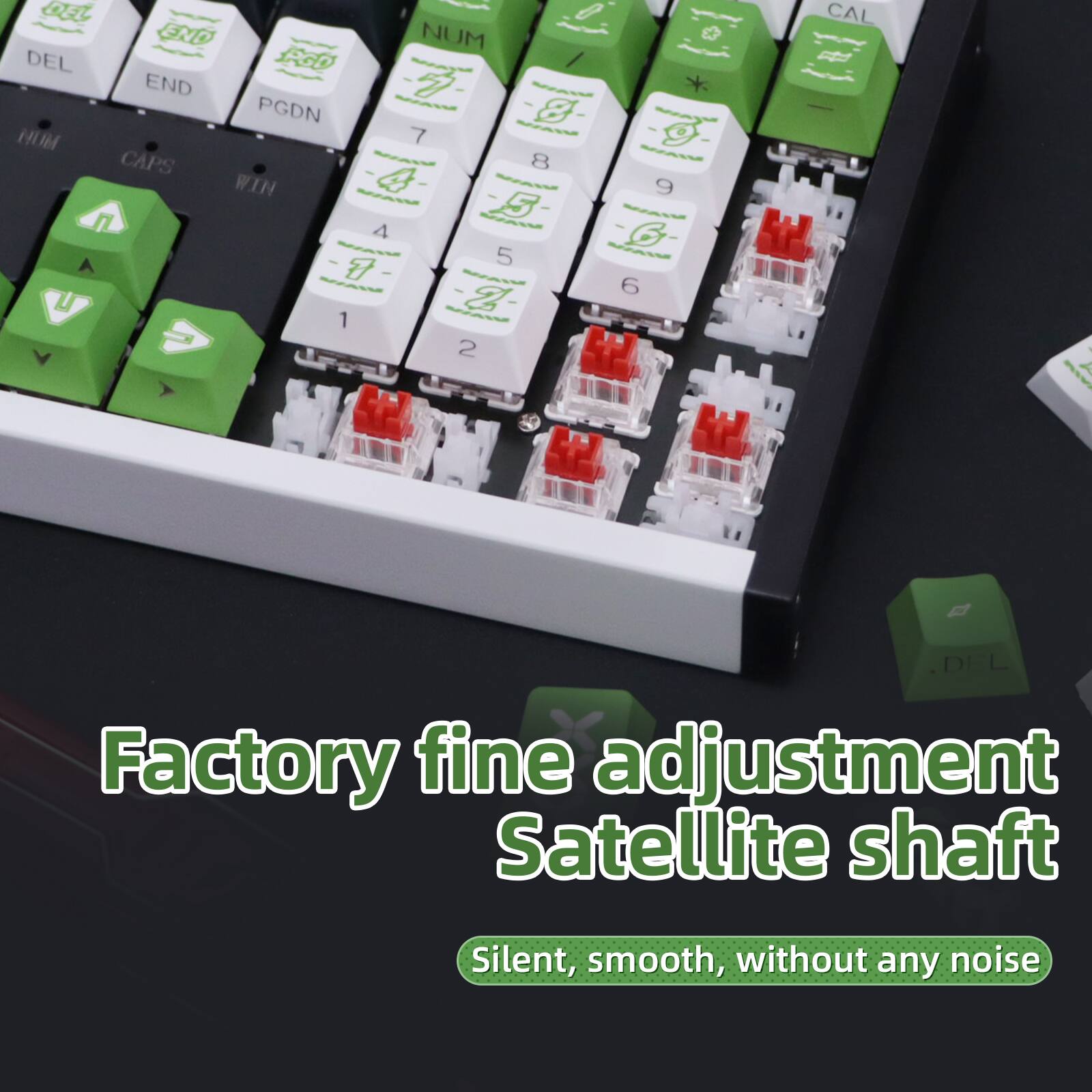 QEL END NUM DEL PGO / END 2 PGDN 8 HUM 7 CAPS 8 WIN 4 9 5 4 G 5 6 2 1 2 o CAL .DEL

Factory fine adjustment Satellite shaft
Silent, smooth, without any noise