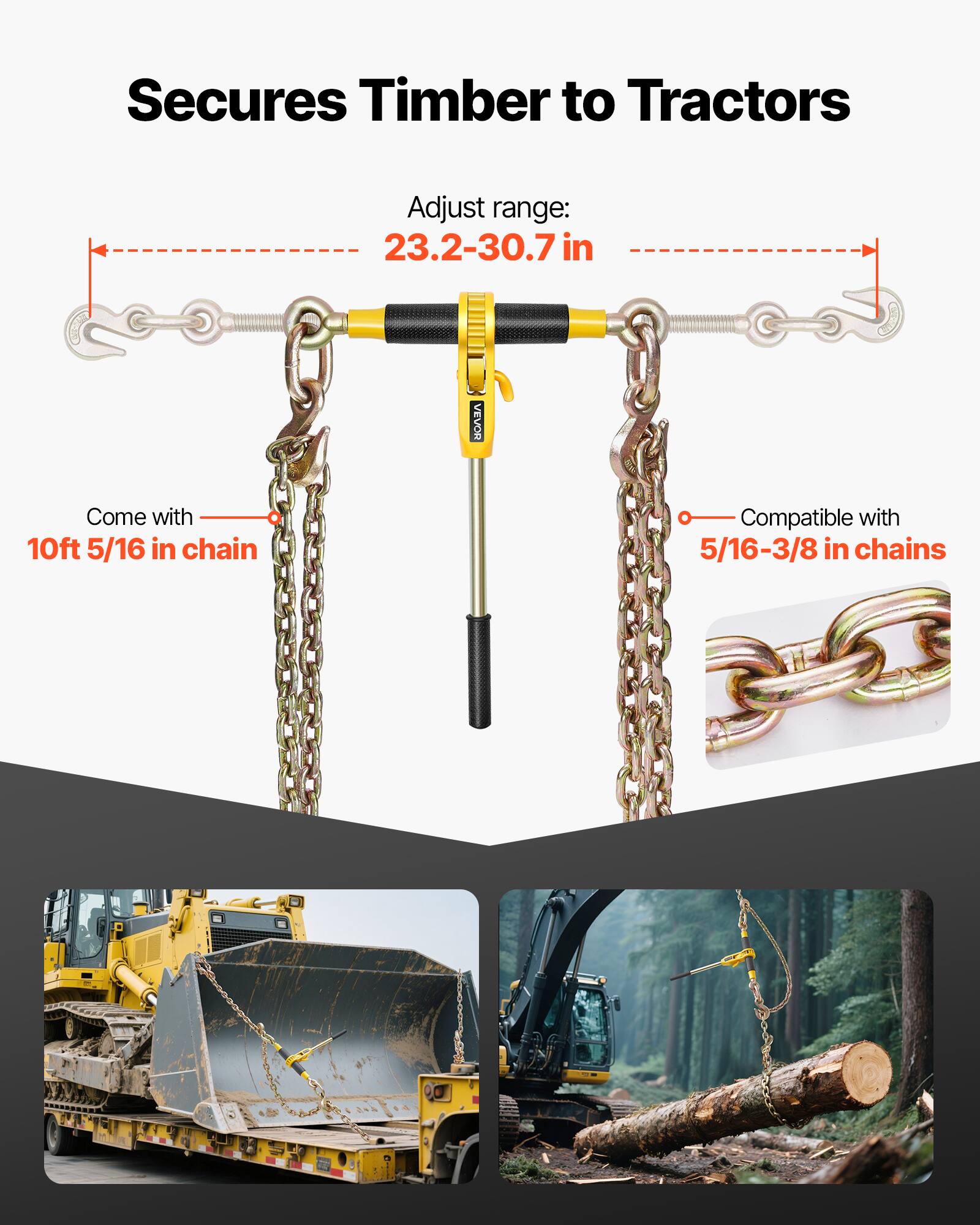 Secures Timber to Tractors

Adjust range: 23.2-30.7 in

Come with 10ft 5/16 in chain

Compatible with 5/16-3/8 in chains