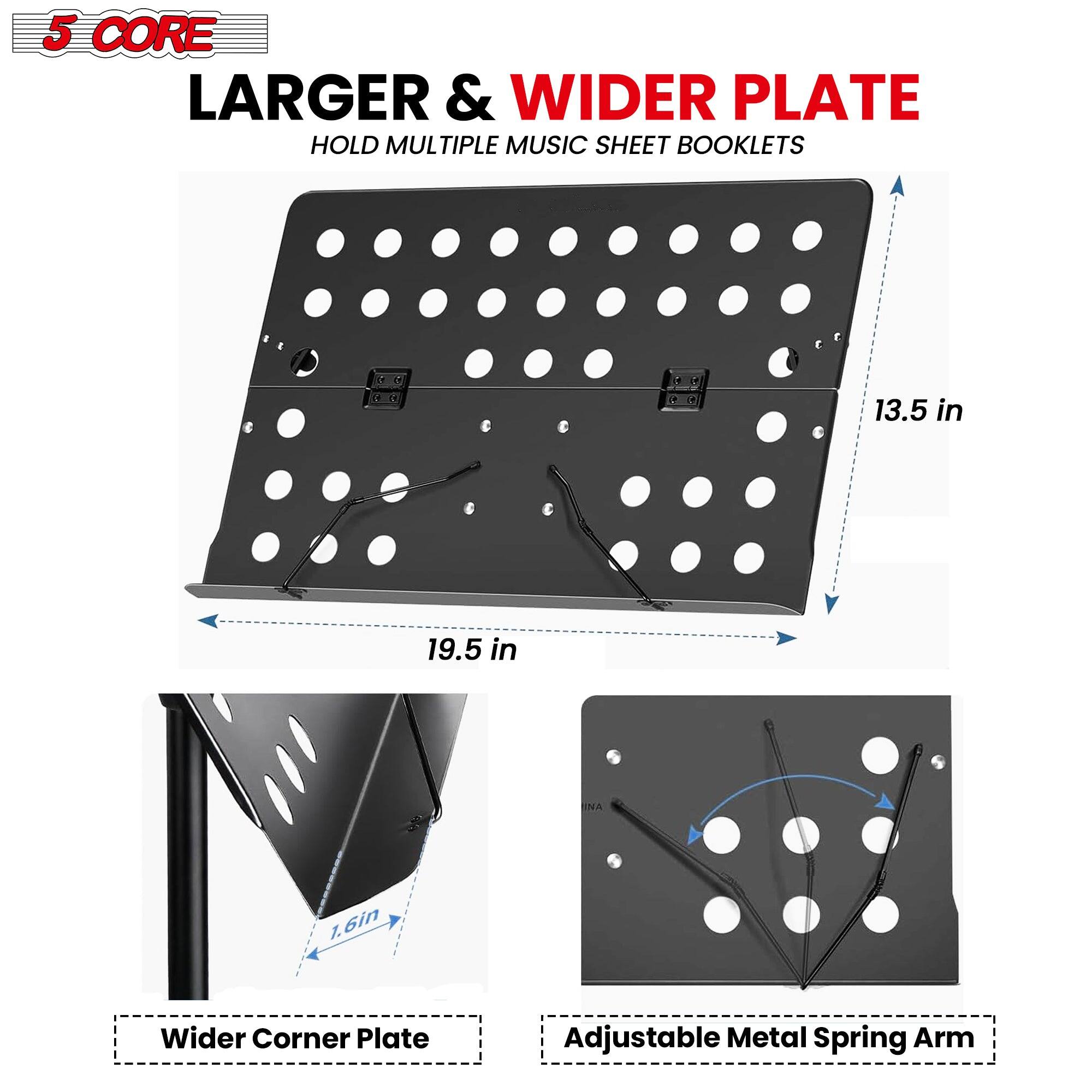 5 CORE

LARGER & WIDER PLATE  
HOLD MULTIPLE MUSIC SHEET BOOKLETS

13.5 in  
19.5 in  
1.6 in

Wider Corner Plate  
Adjustable Metal Spring Arm