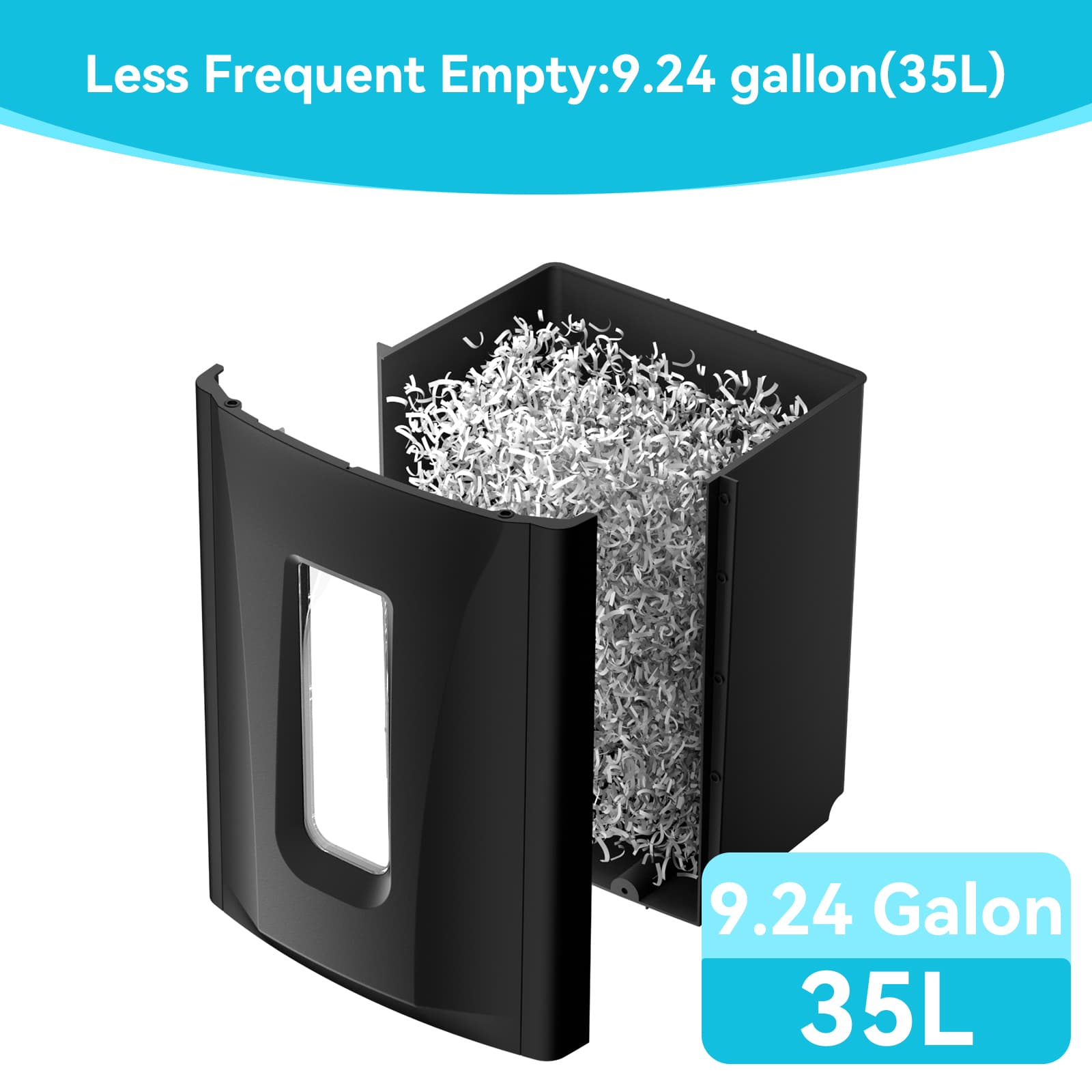 Less Frequent Empty: 9.24 gallon (35L)  
9.24 Gallon  
35L