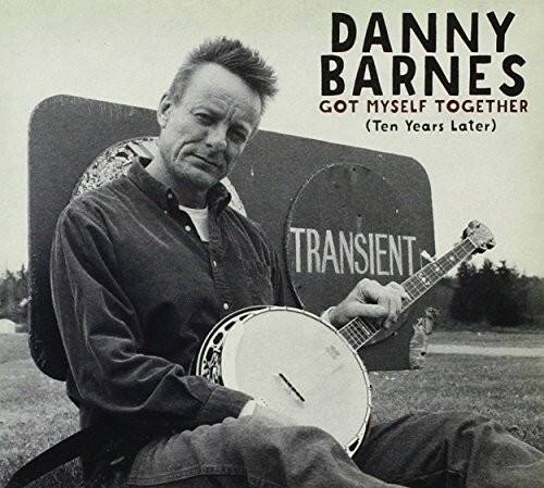 DANNY BARNES  
GOT MYSELF TOGETHER  
(Ten Years Later)  

TRANSIENT