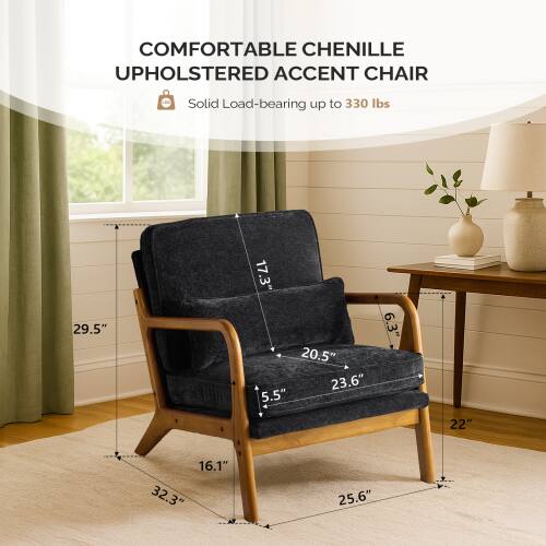 COMFORTABLE CHENILLE UPHOLSTERED ACCENT CHAIR  
Solid Load-bearing up to 330 lbs  

Dimensions:  
- Height: 29.5"  
- Width: 22"  
- Depth: 25.6"  
- Seat Height: 17.3"  
- Seat Depth: 20.5"  
- Armrest Height: 23.6"  
- Back Height: 32.3"  
- Back Width: 16.1"  
- Armrest Width: 5.5"  
- Armrest Depth: 6.3"