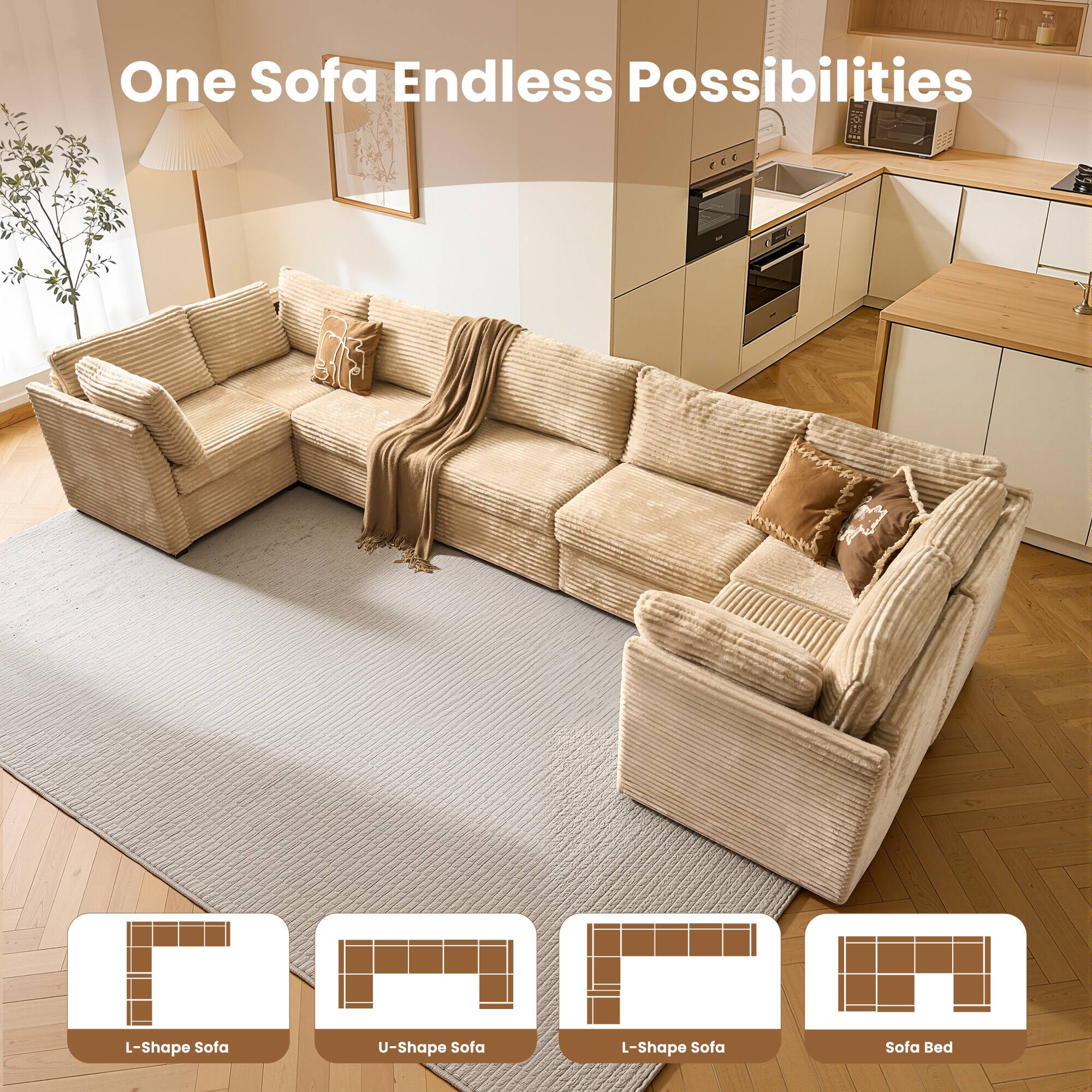 One Sofa Endless Possibilities

L-Shape Sofa  
U-Shape Sofa  
L-Shape Sofa  
Sofa Bed