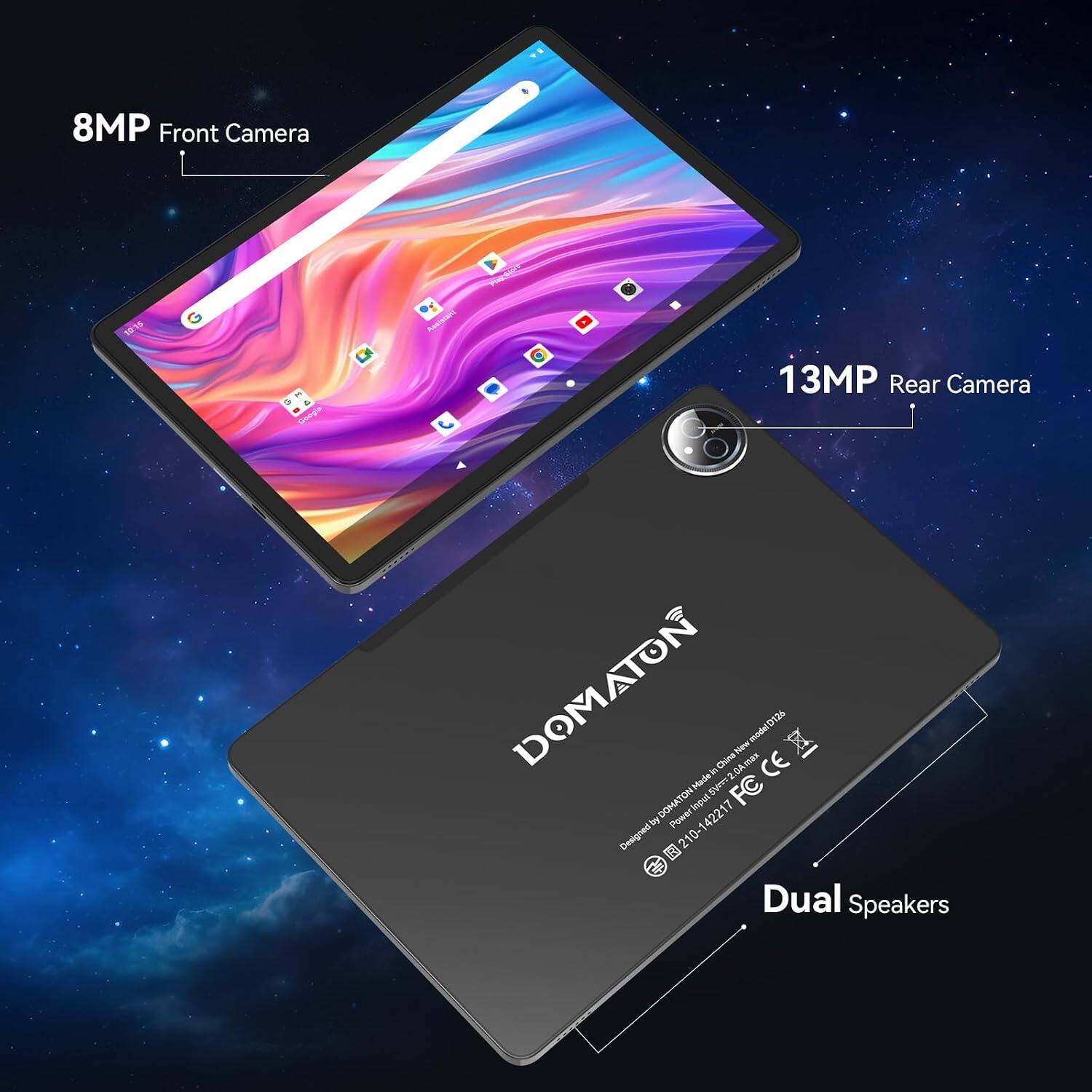 8MP Front Camera  
10-15 15  
Google Assistant  
13MP Rear Camera  
DOMATON by NOW  
Model 142217 SVrrr China FC 2.0  
New max modelD126 CE  
Designed 210-2  
Dual Speakers