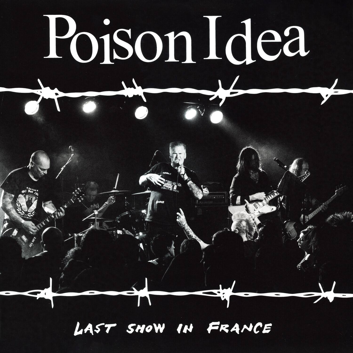 Poison Idea  
LAST SHOW IN FRANCE