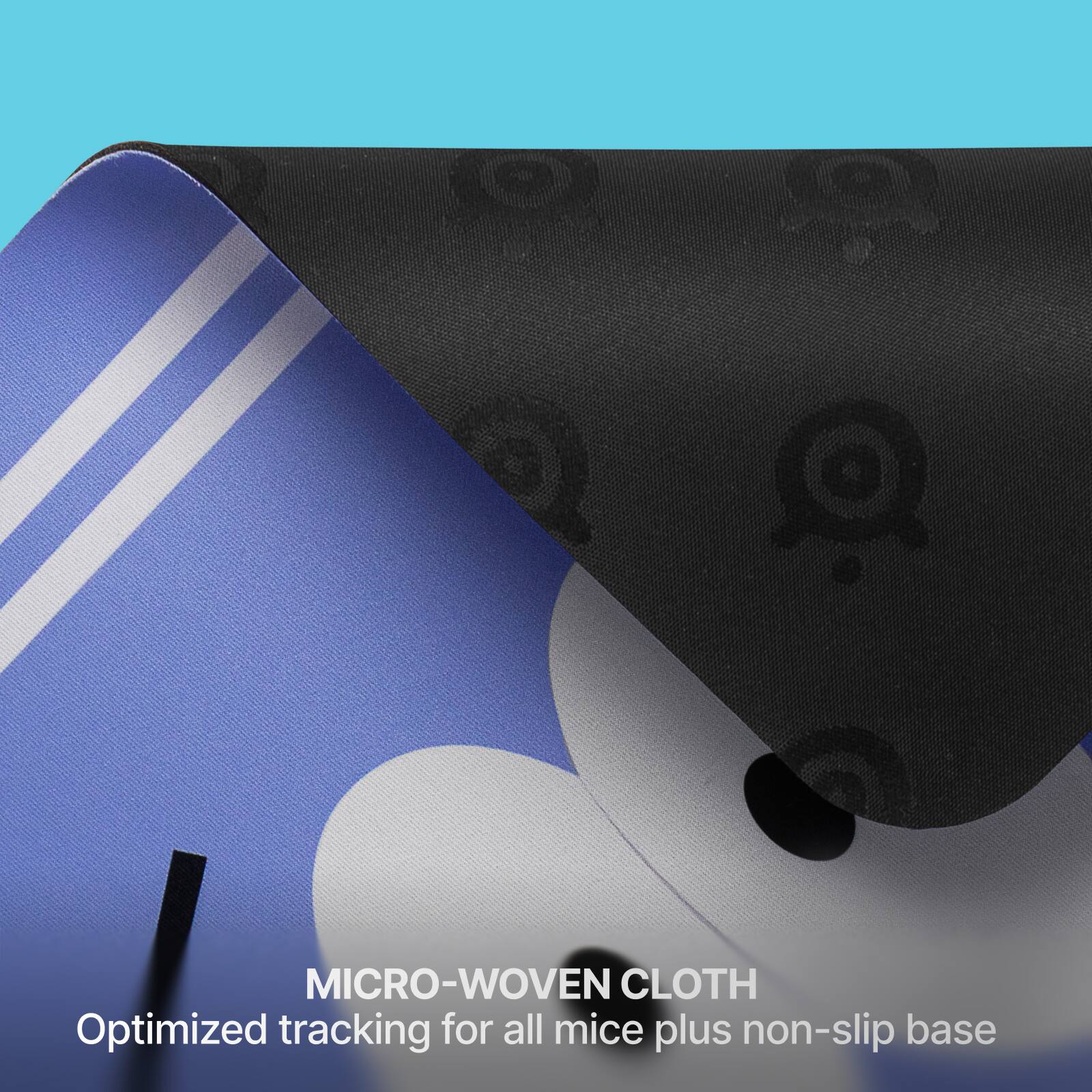 MICRO-WOVEN CLOTH  
Optimized tracking for all mice plus non-slip base