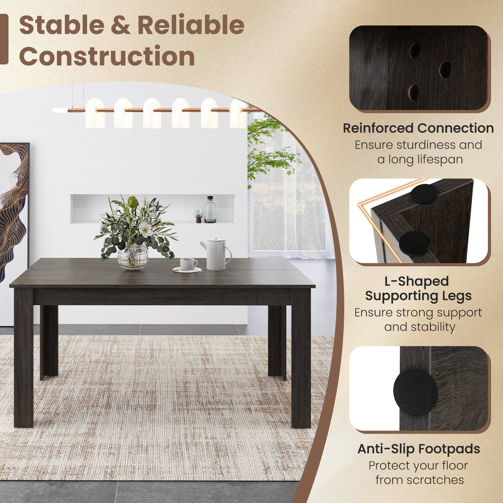 Stable & Reliable Construction

Reinforced Connection
Ensure sturdiness and a long lifespan

L-Shaped Supporting Legs
Ensure strong support and stability

Anti-Slip Footpads
Protect your floor from scratches
