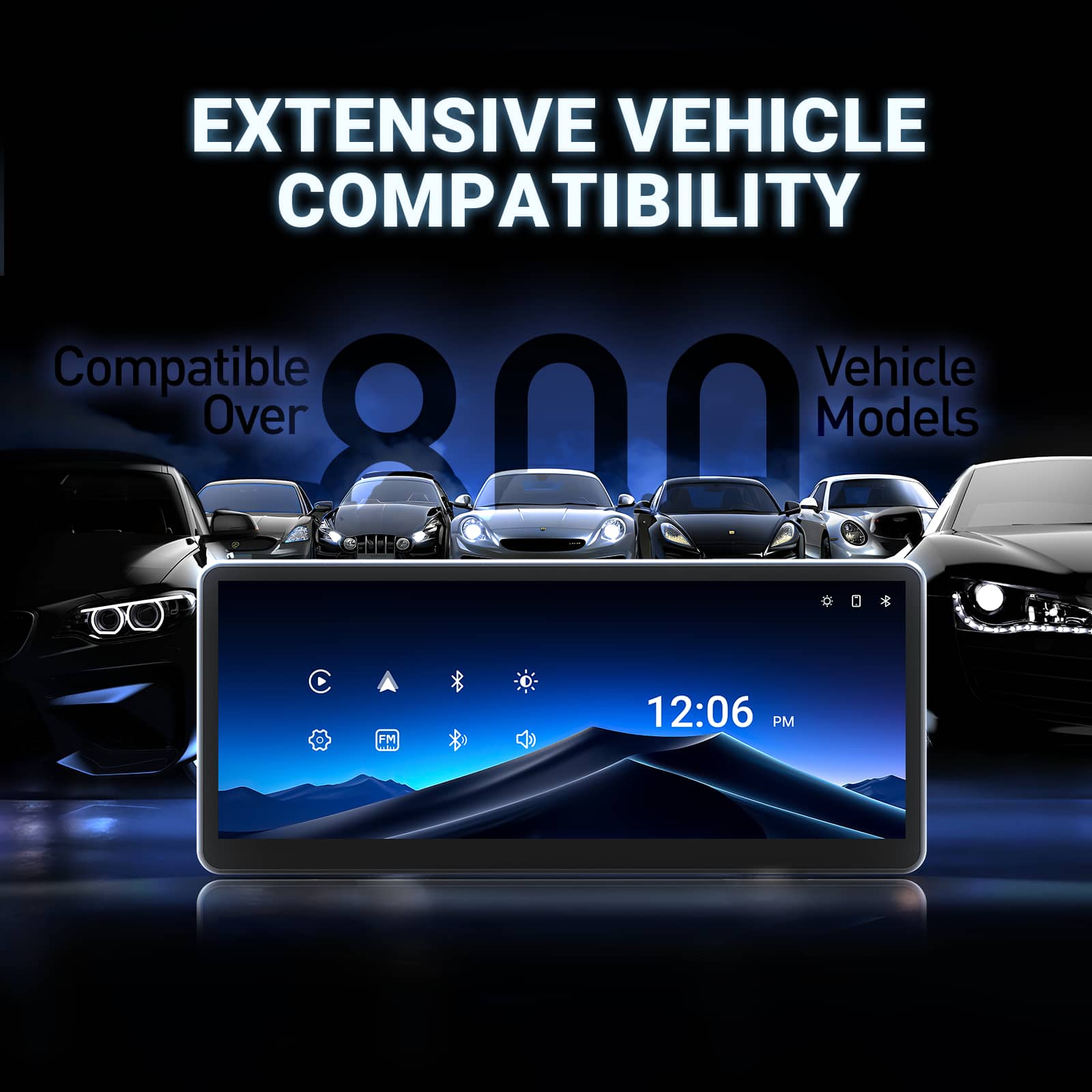 EXTENSIVE VEHICLE COMPATIBILITY  
Compatible Over 800 Vehicle Models  
12:06 PM
