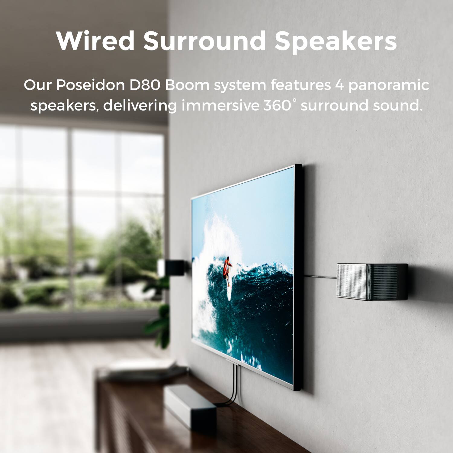 Wired Surround Speakers

Our Poseidon D80 Boom system features 4 panoramic speakers, delivering immersive 360° surround sound.