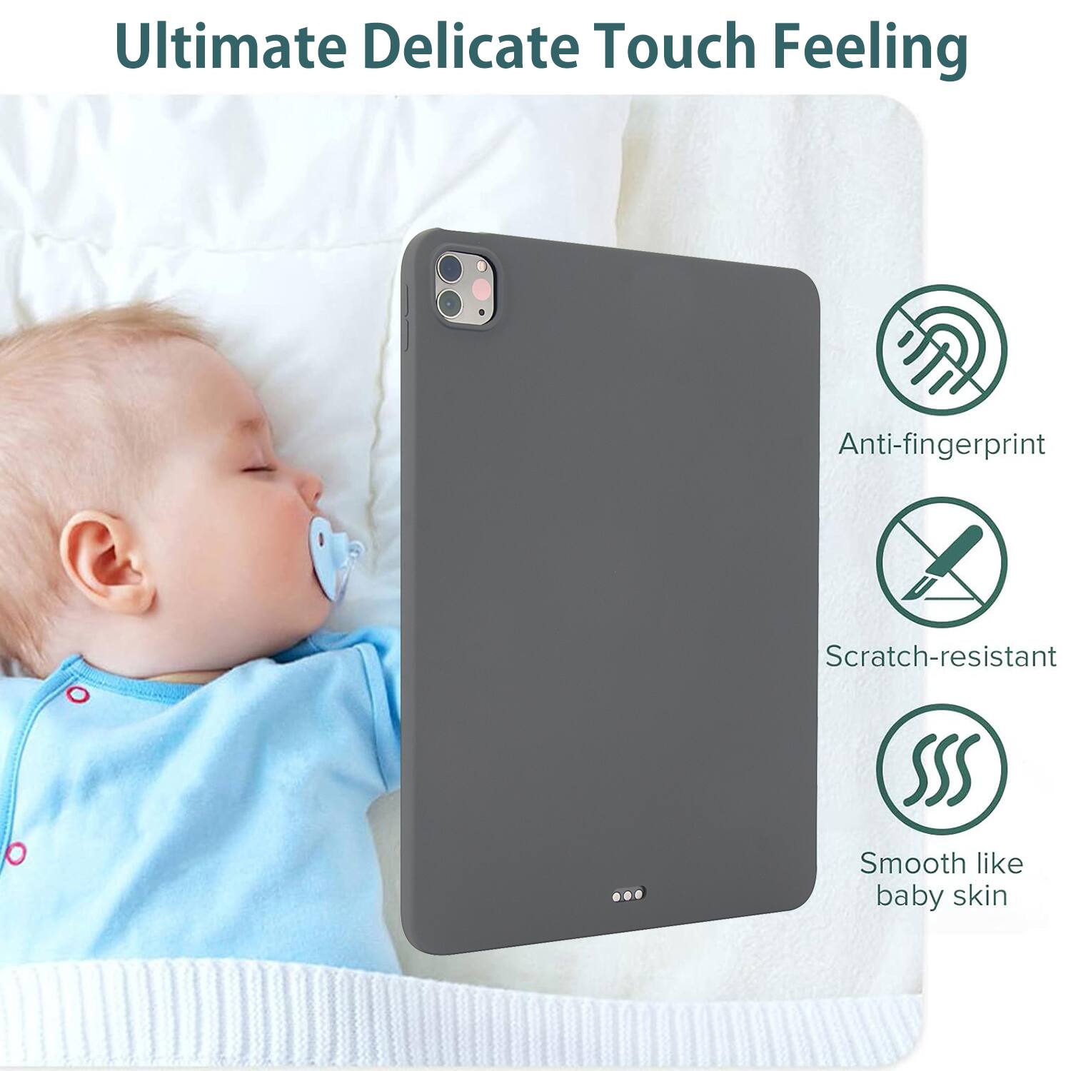 Ultimate Delicate Touch Feeling

- Anti-fingerprint
- Scratch-resistant
- Smooth like baby skin