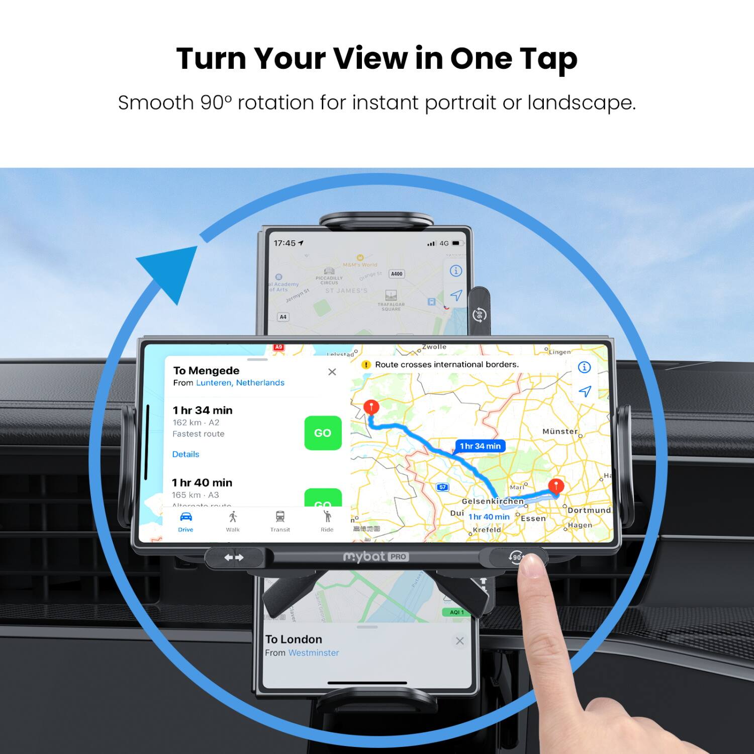 Turn Your View in One Tap  
Smooth 90° rotation for instant portrait or landscape.  

17:45  
To Mengeede  
From Lunteren, Netherlands  
Route crosses international borders.  
1 hr 34 min  
162 km  
A2  
Fastest route  
Details  
1 hr 40 min  
165 km  
A3  

To London  
From Westminster