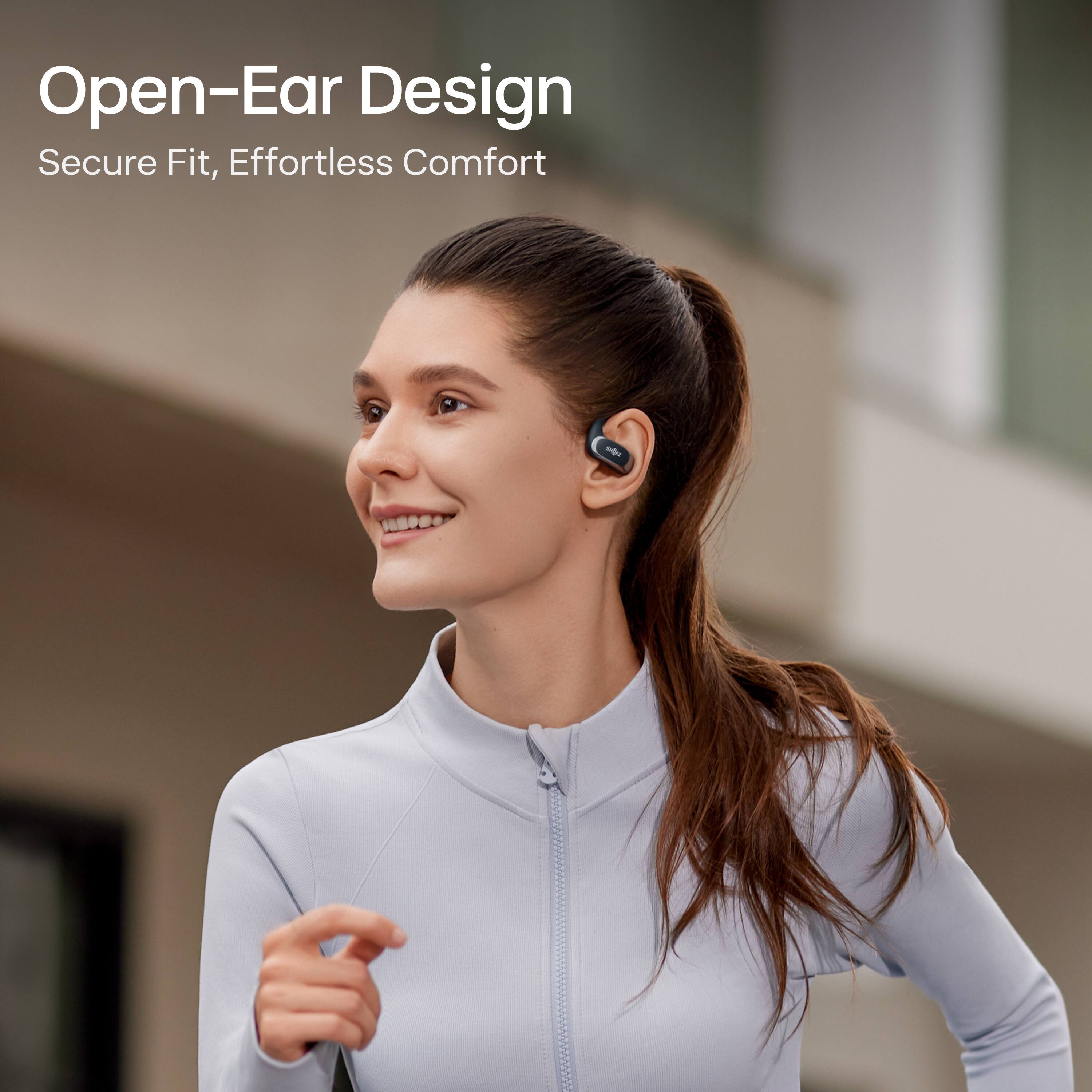 Open-Ear Design  
Secure Fit, Effortless Comfort