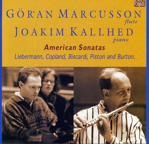 GÖRAN MARCUSSON  
flute  
JOAKIM KALLHED  
piano  

American Sonatas  
Liebermann, Copland, Biscardi, Piston and Burton.