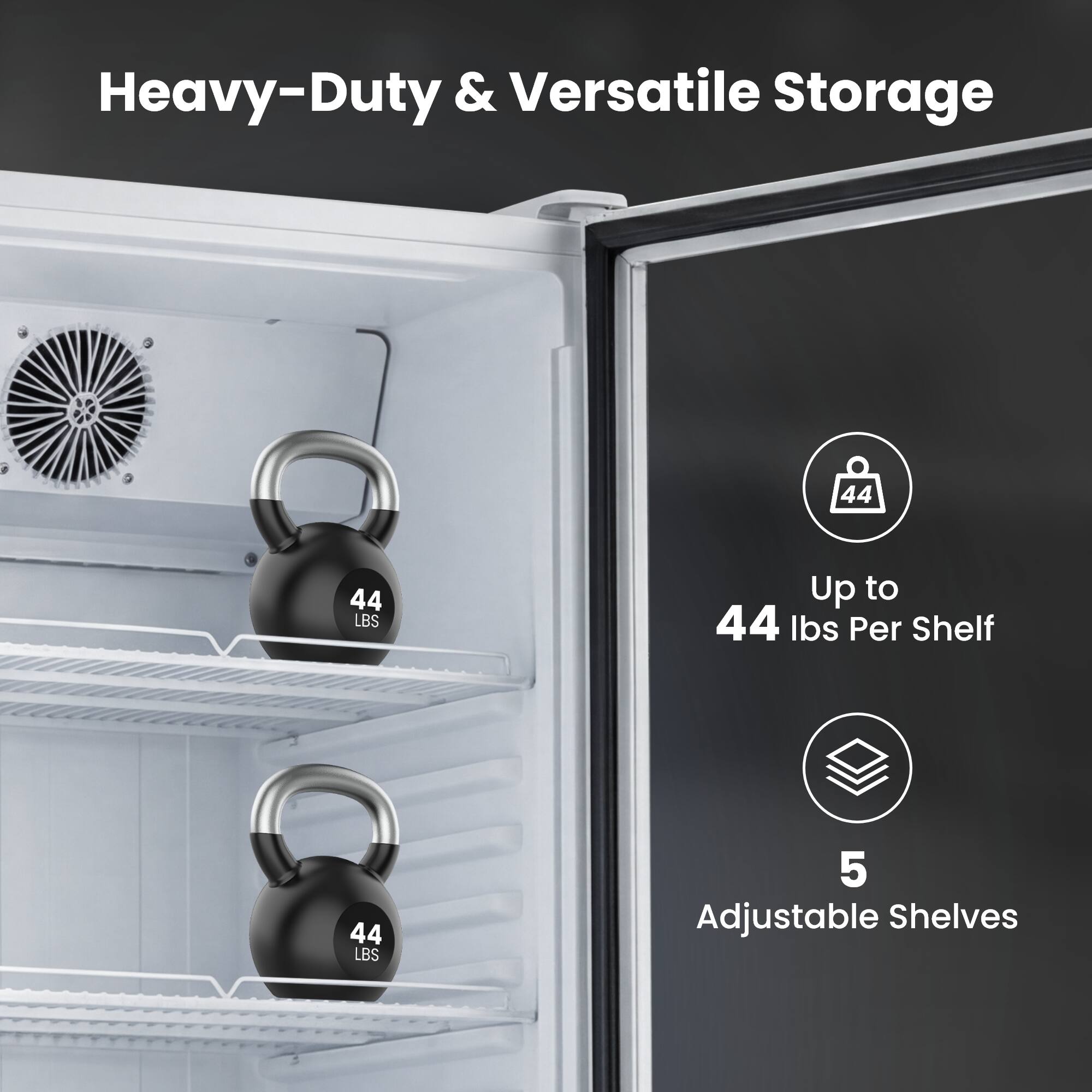 Heavy-Duty & Versatile Storage  
Up to 44 LBS Per Shelf  
5 Adjustable Shelves