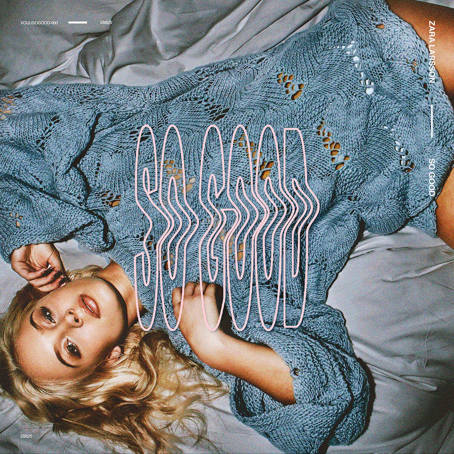 XOUUSOGOOD-000  
ZARA LARSSON  
SO GOOD  
28825