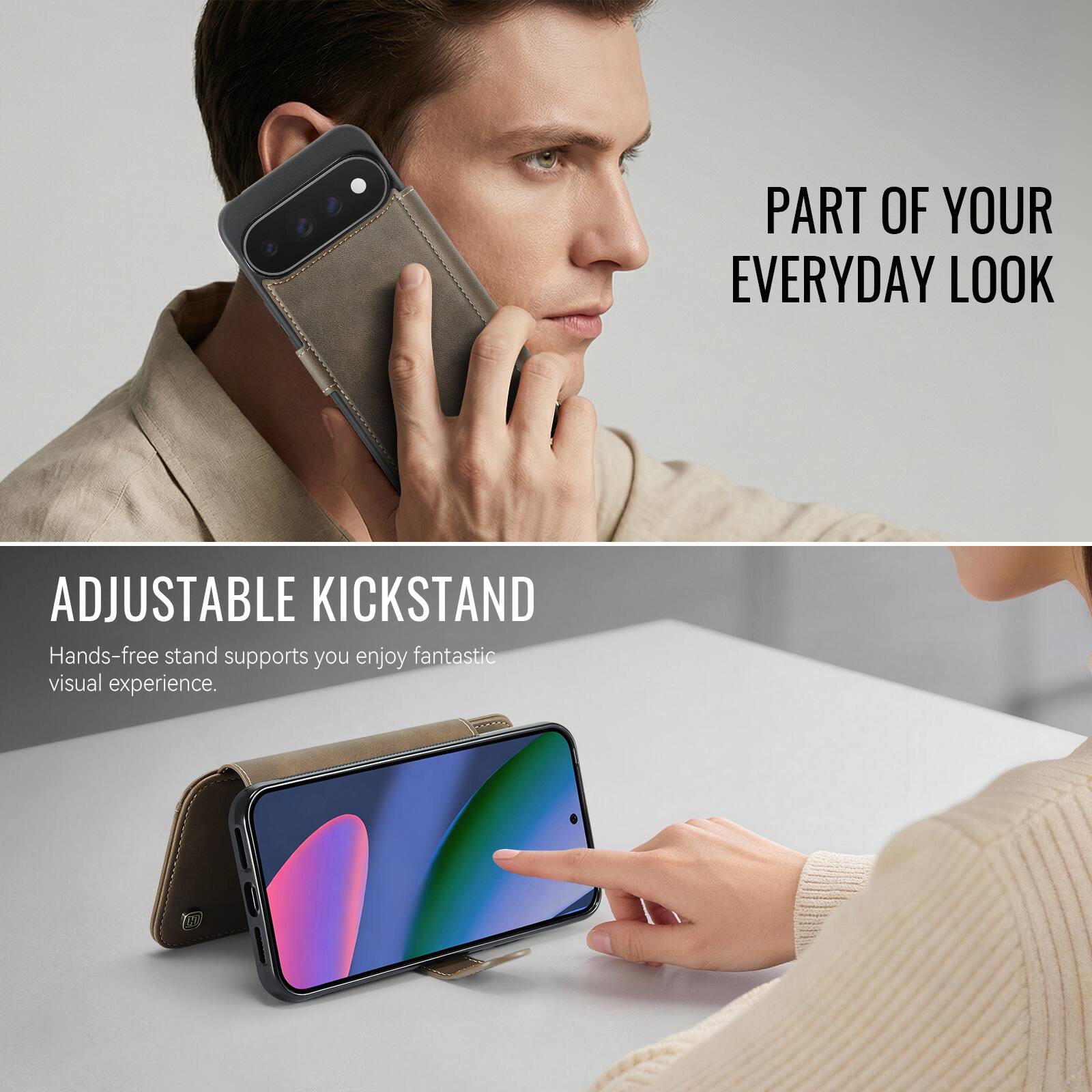 PART OF YOUR EVERYDAY LOOK

ADJUSTABLE KICKSTAND
Hands-free stand supports you enjoy fantastic visual experience.