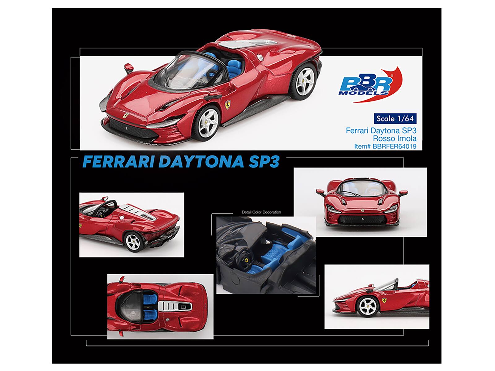 PBR MODELS  
FERRARI DAYTONA SP3  
Scale 1/64  
Ferrari Daytona SP3  
Rosso Imola  
Item# BBRFER64019  
Detail Color Decoration