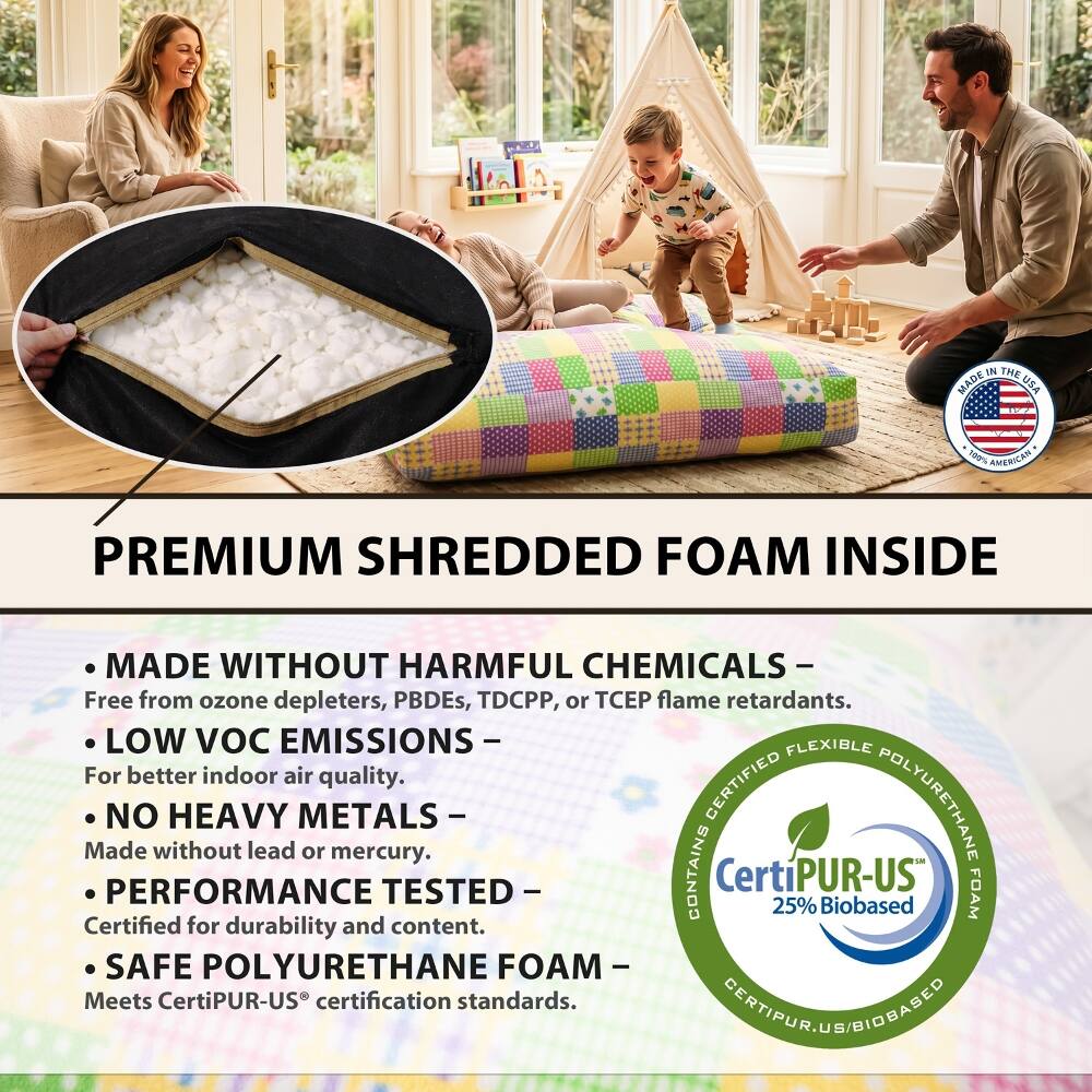 UN THE MADE USA  
100% AMERICAN  
PREMIUM SHREDDED FOAM INSIDE  
MADE WITHOUT HARMFUL CHEMICALS - Free from ozone depleters, PBDEs, TDCPP, or TCEP flame retardants.  
LOW VOC EMISSIONS - For better indoor air quality.  
NO HEAVY METALS - Made without lead or mercury.  
PERFORMANCE TESTED - Certified for durability and content.  
SAFE POLYURETHANE FOAM - Meets CertiPUR-US® certification standards.