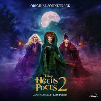 ORIGINAL SOUNDTRACK
Disney Hocus Pocus 2
ORIGINAL SCORE BY JOHN DEBNEY
Disney+