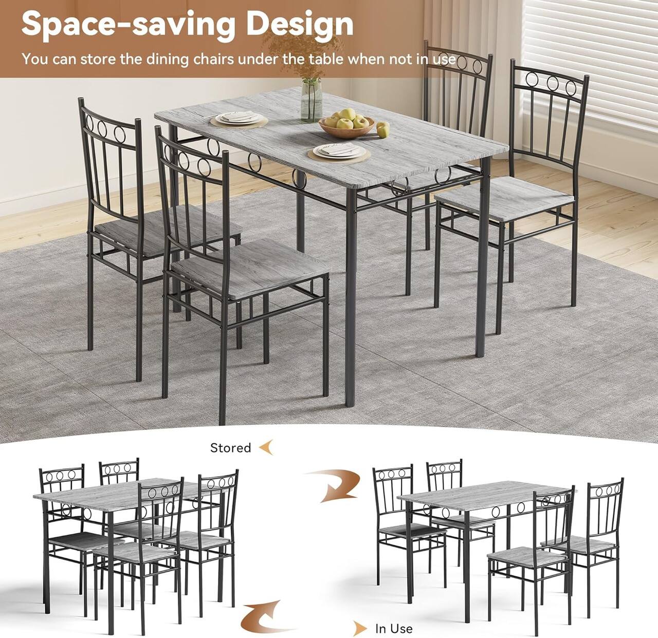 Space-saving Design  
You can store the dining chairs under the table when not in use

Stored

In Use