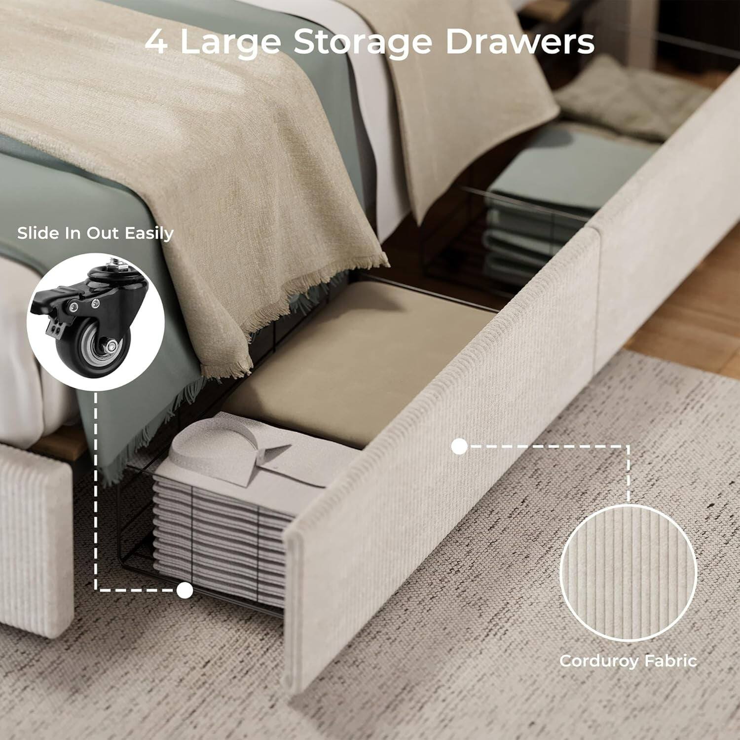 4 Large Storage Drawers  
Slide In Out Easily  
Corduroy Fabric