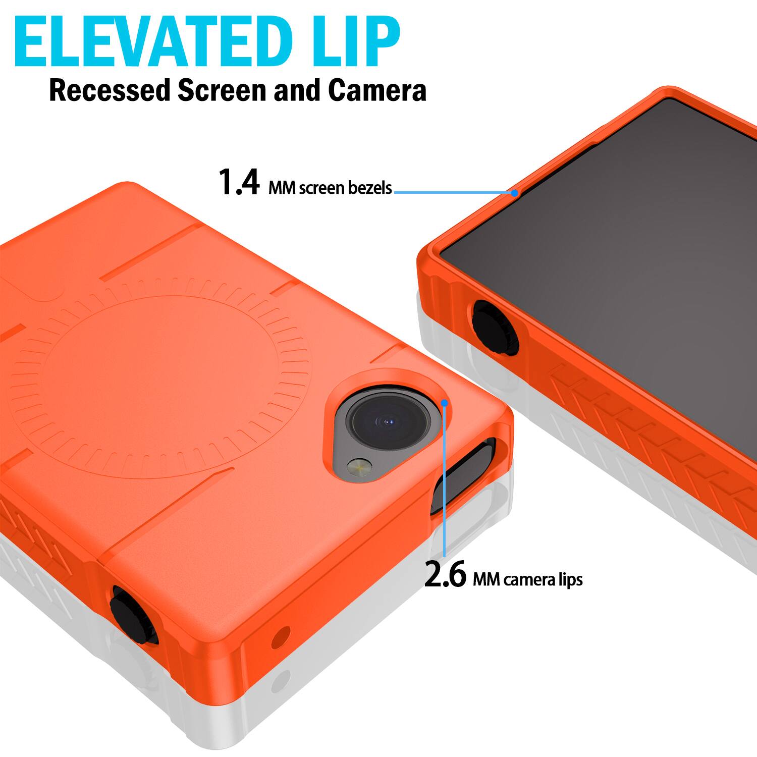 ELEVATED LIP  
Recessed Screen and Camera  
1.4 MM screen bezels  
2.6 MM camera lips