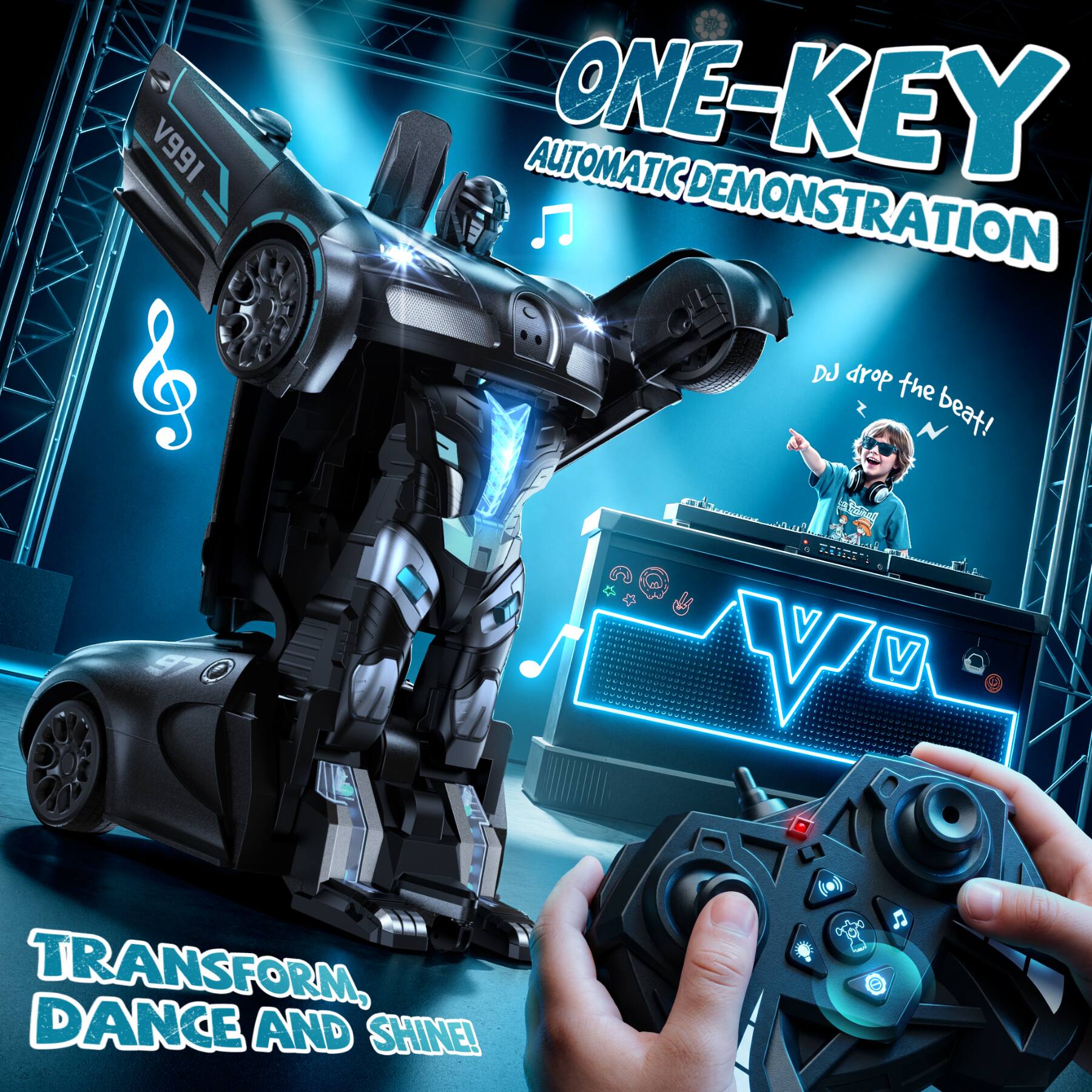 V991 AUTOMATIC ONE-KEY DEMONSTRATION  
DJ drop the beat!  
TRANSFORM, DANCE AND SHINE!