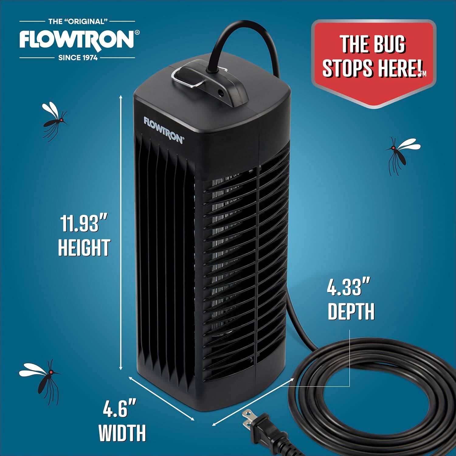 The "Original" Flowtron Since 1974  
The Bug Stops Here!  
Flowtron  
11.93" Height  
4.33" Depth  
4.6" Width