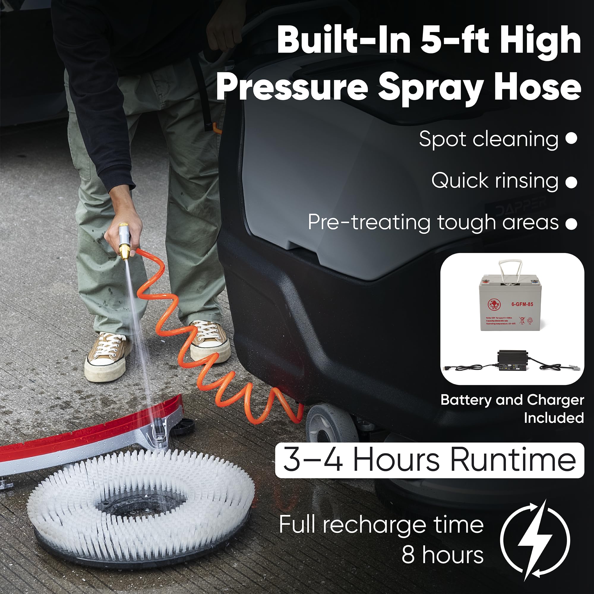 Built-In 5-ft High Pressure Spray Hose  
Spot cleaning  
Quick rinsing  
Pre-treating tough areas  
S-GFM-ES Battery and Charger Included  
3-4 Hours Runtime  
Full recharge time 8 hours