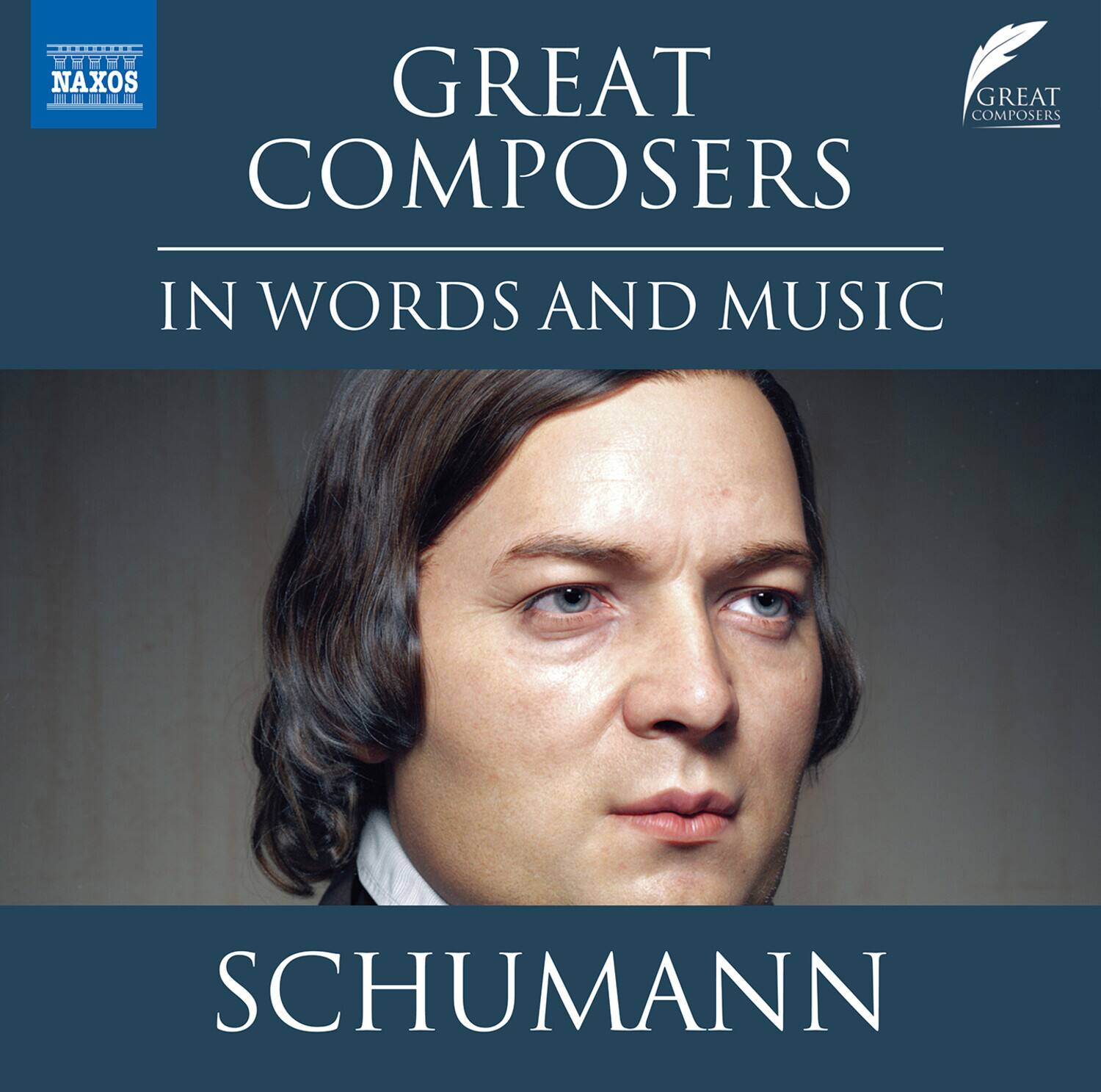 GREAT COMPOSERS  
IN WORDS AND MUSIC  

SCHUMANN  

NAXOS  
GREAT COMPOSERS